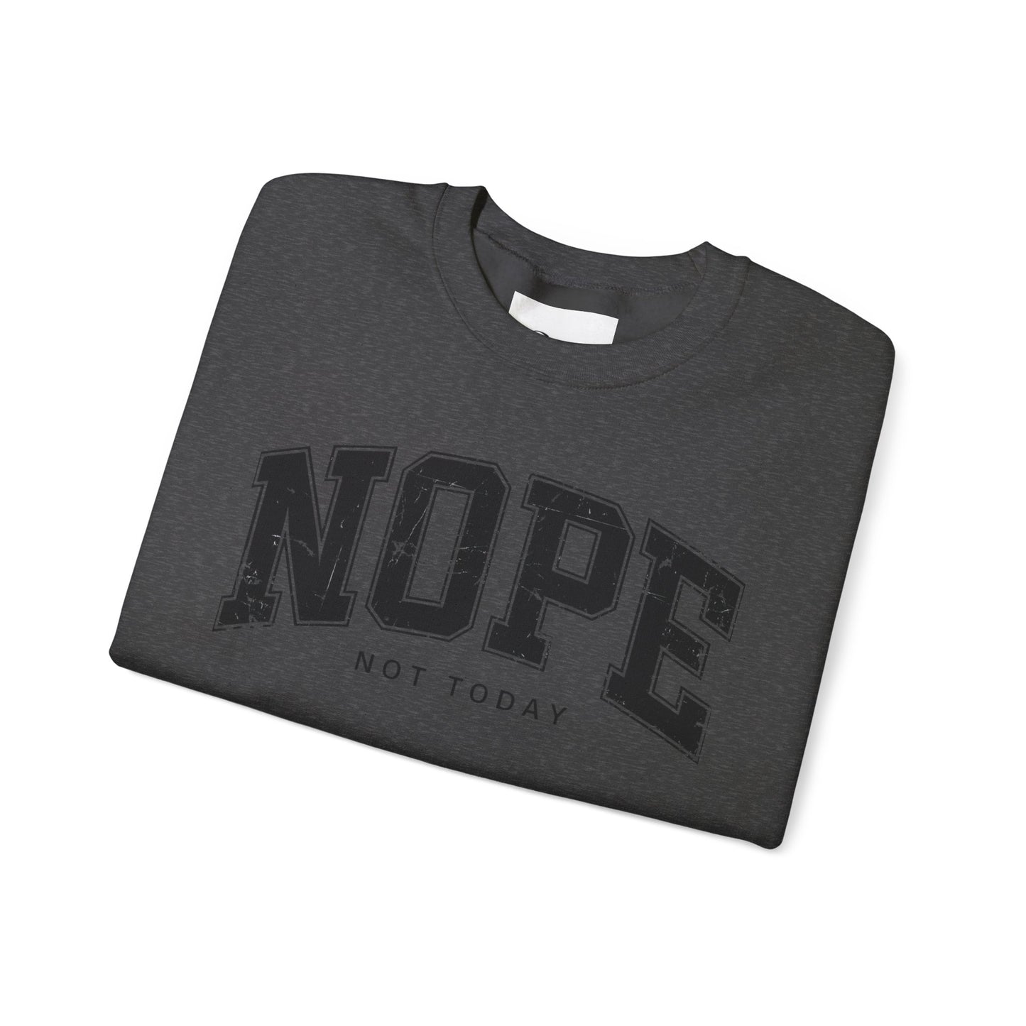 NOPE NOT TODAY Unisex Sweatshirt