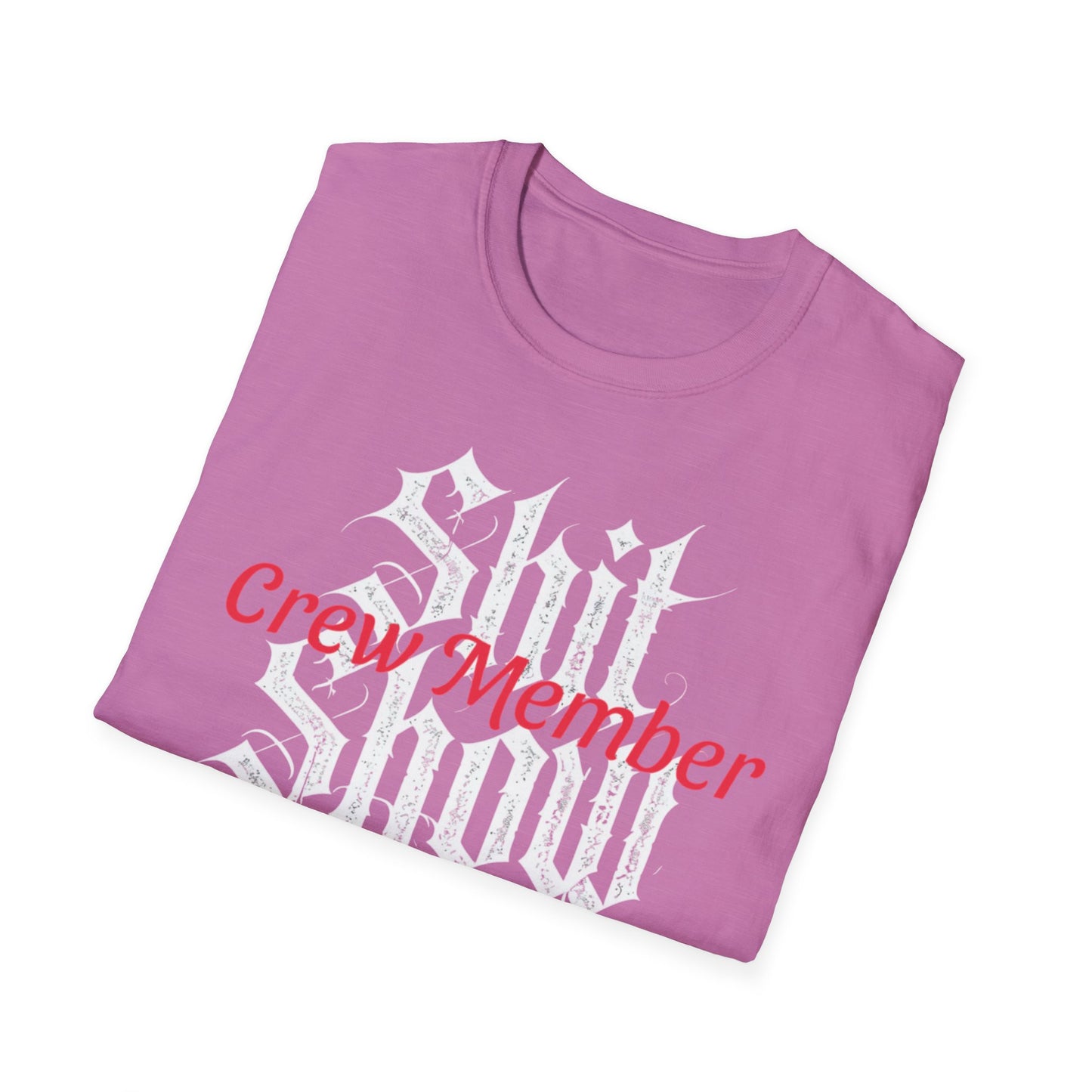 $hit Show Crew Member Unisex Softstyle T-Shirt