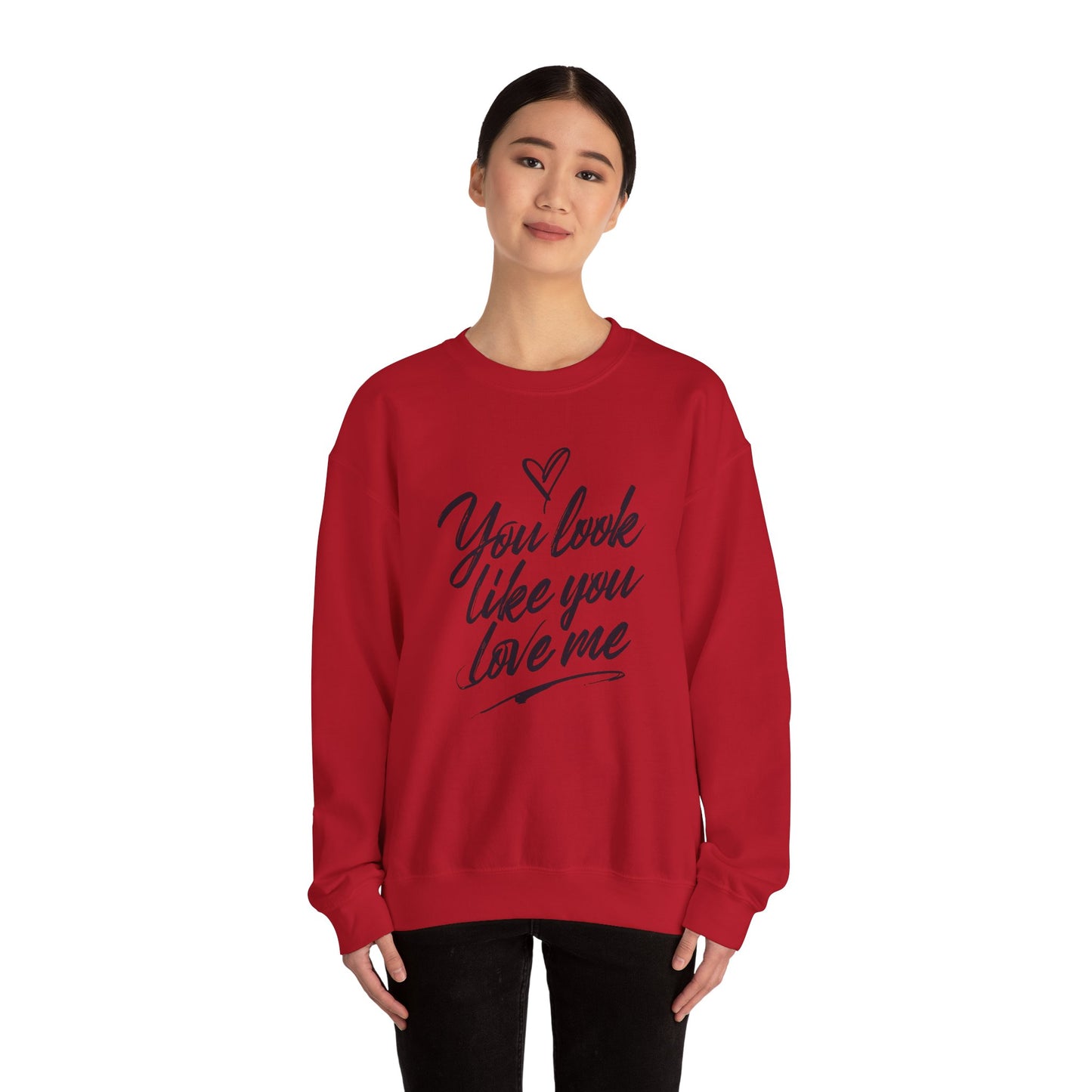 You look like you love me Unisex Heavy Blend™ Crewneck Sweatshirt