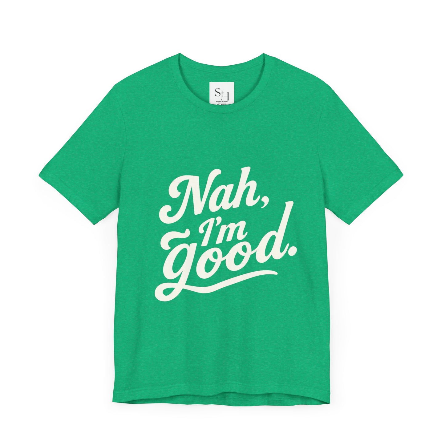 Nah, I'm Good Unisex Jersey T-Shirt