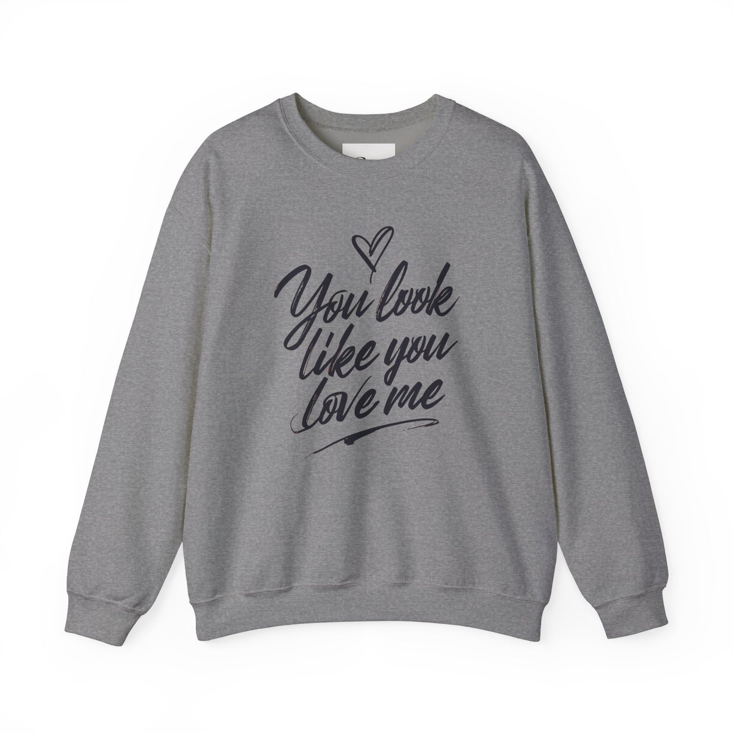 You look like you love me Unisex Heavy Blend™ Crewneck Sweatshirt