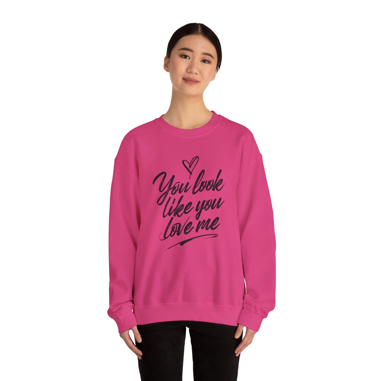 You look like you love me Unisex Heavy Blend™ Crewneck Sweatshirt