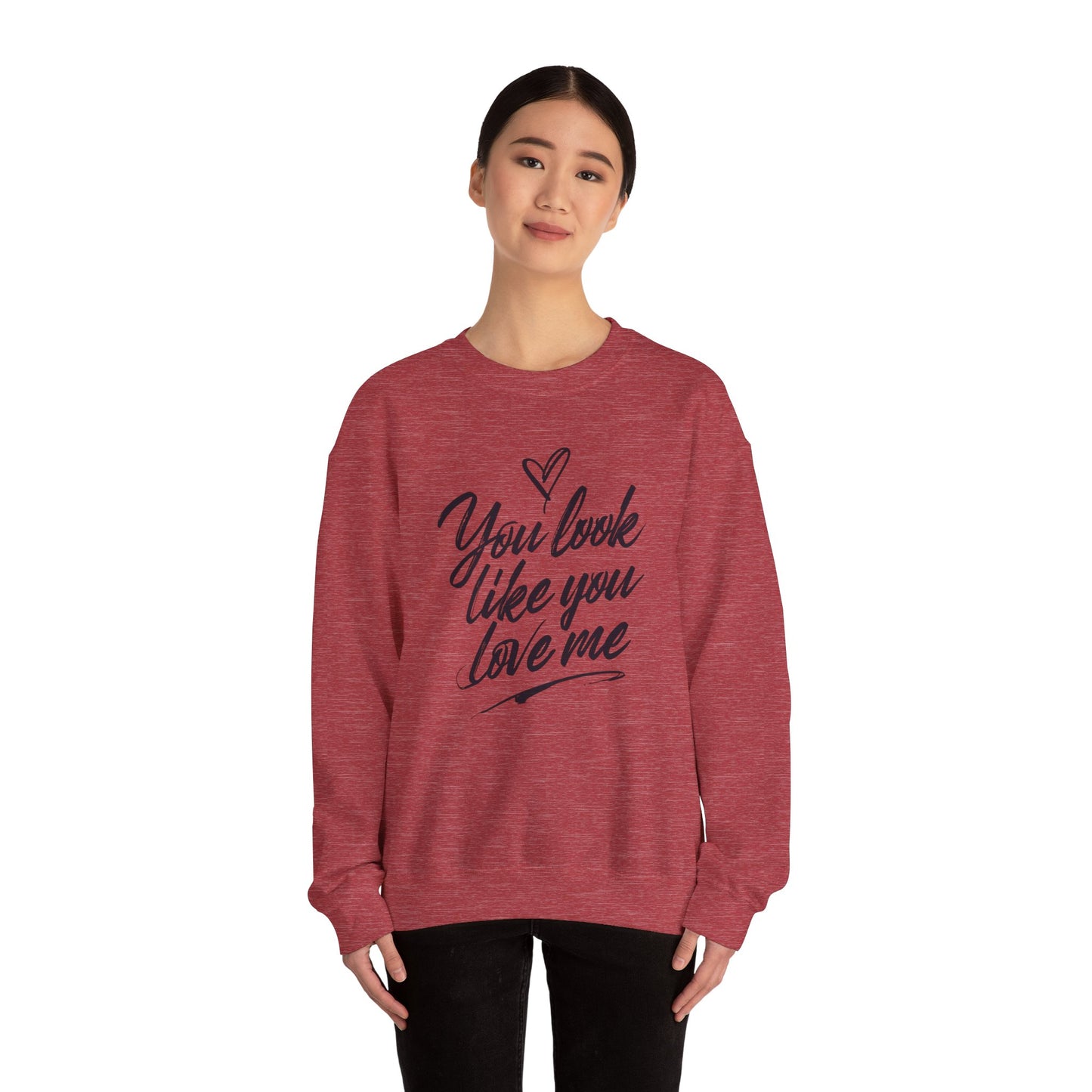You look like you love me Unisex Heavy Blend™ Crewneck Sweatshirt