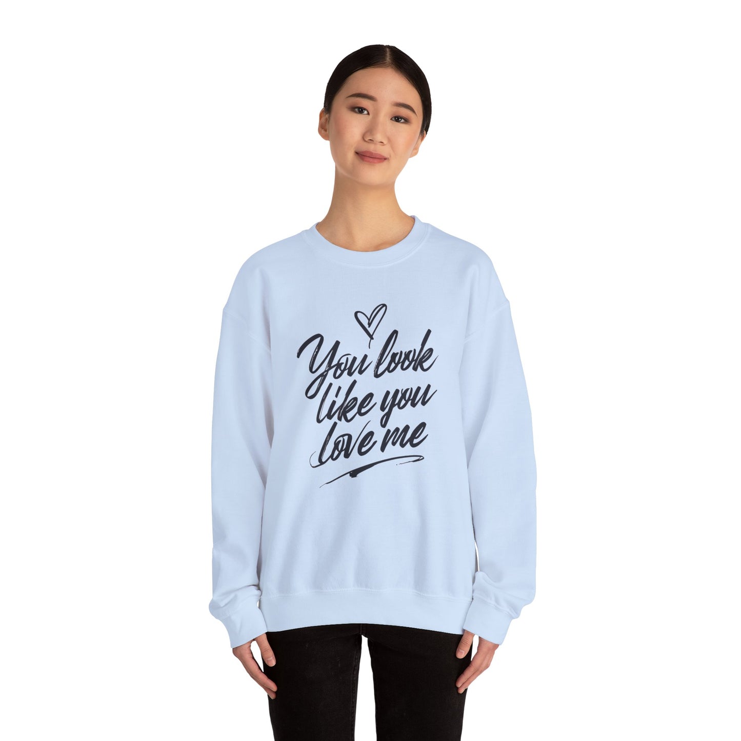 You look like you love me Unisex Heavy Blend™ Crewneck Sweatshirt