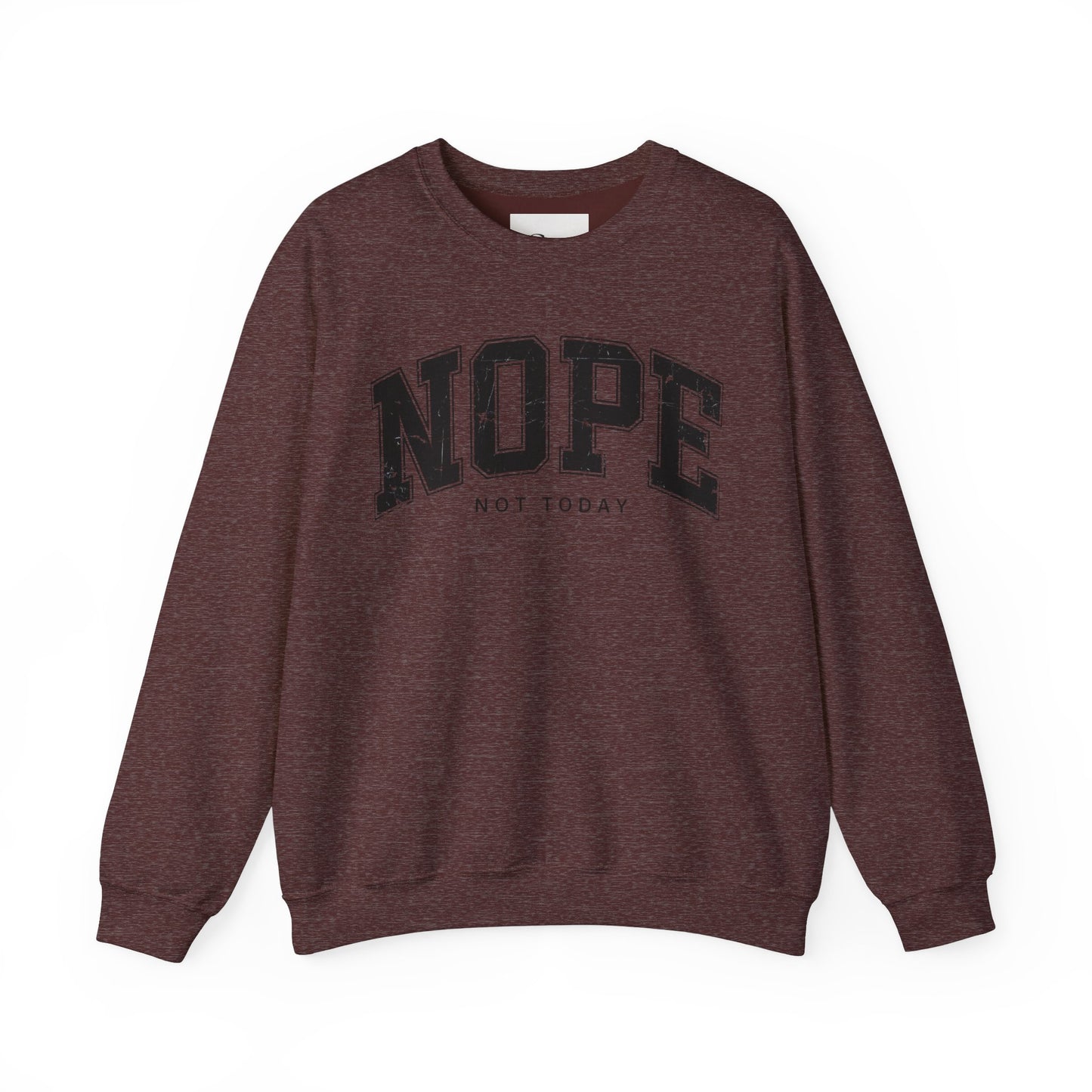 NOPE NOT TODAY Unisex Sweatshirt