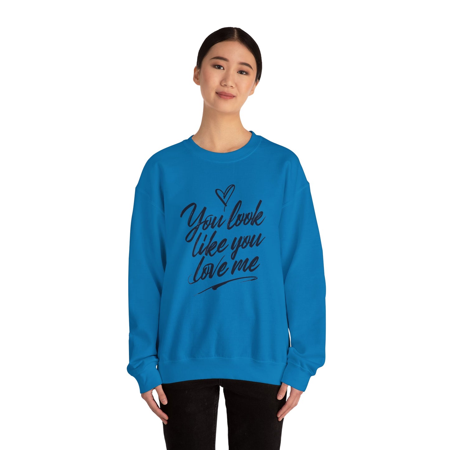 You look like you love me Unisex Heavy Blend™ Crewneck Sweatshirt