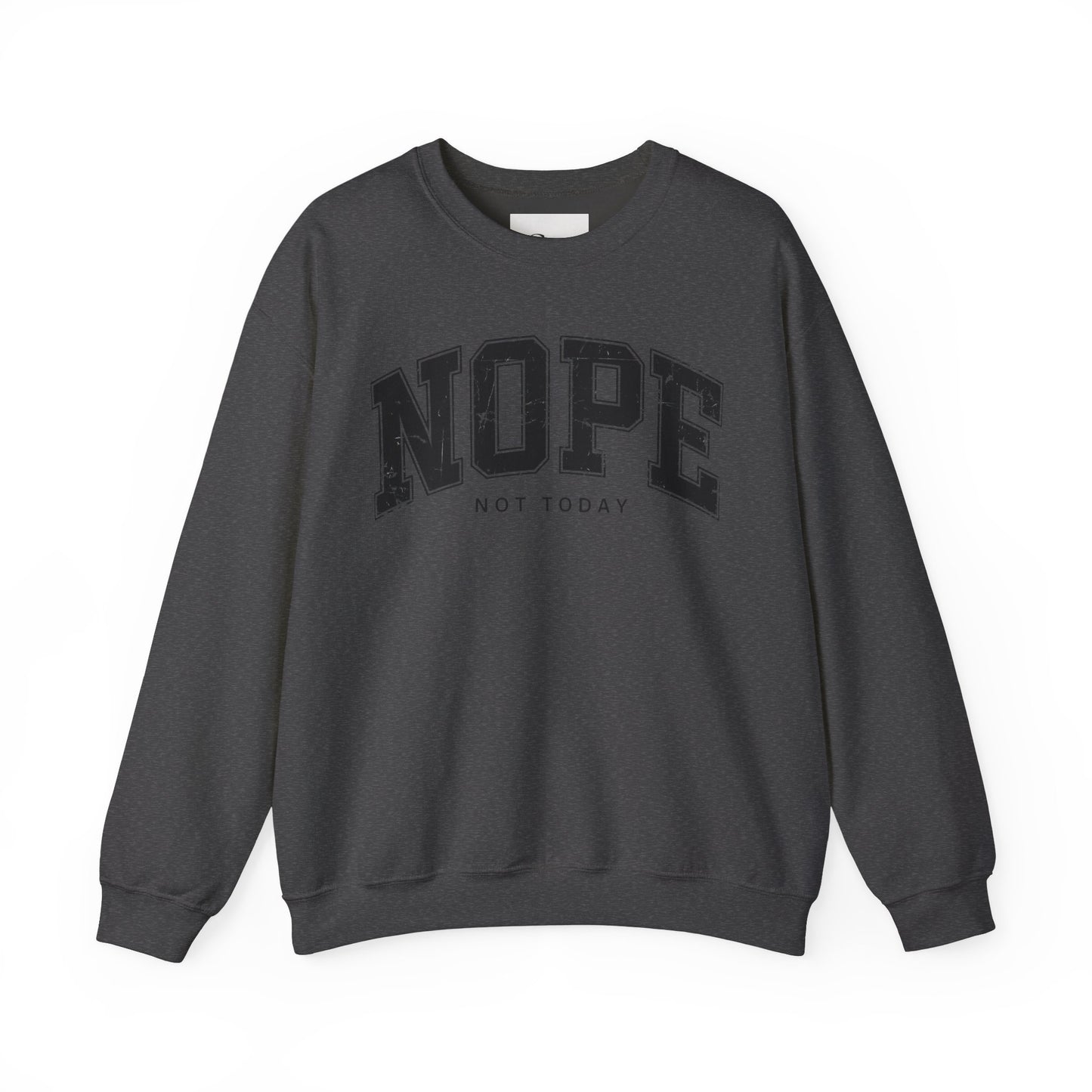 NOPE NOT TODAY Unisex Sweatshirt