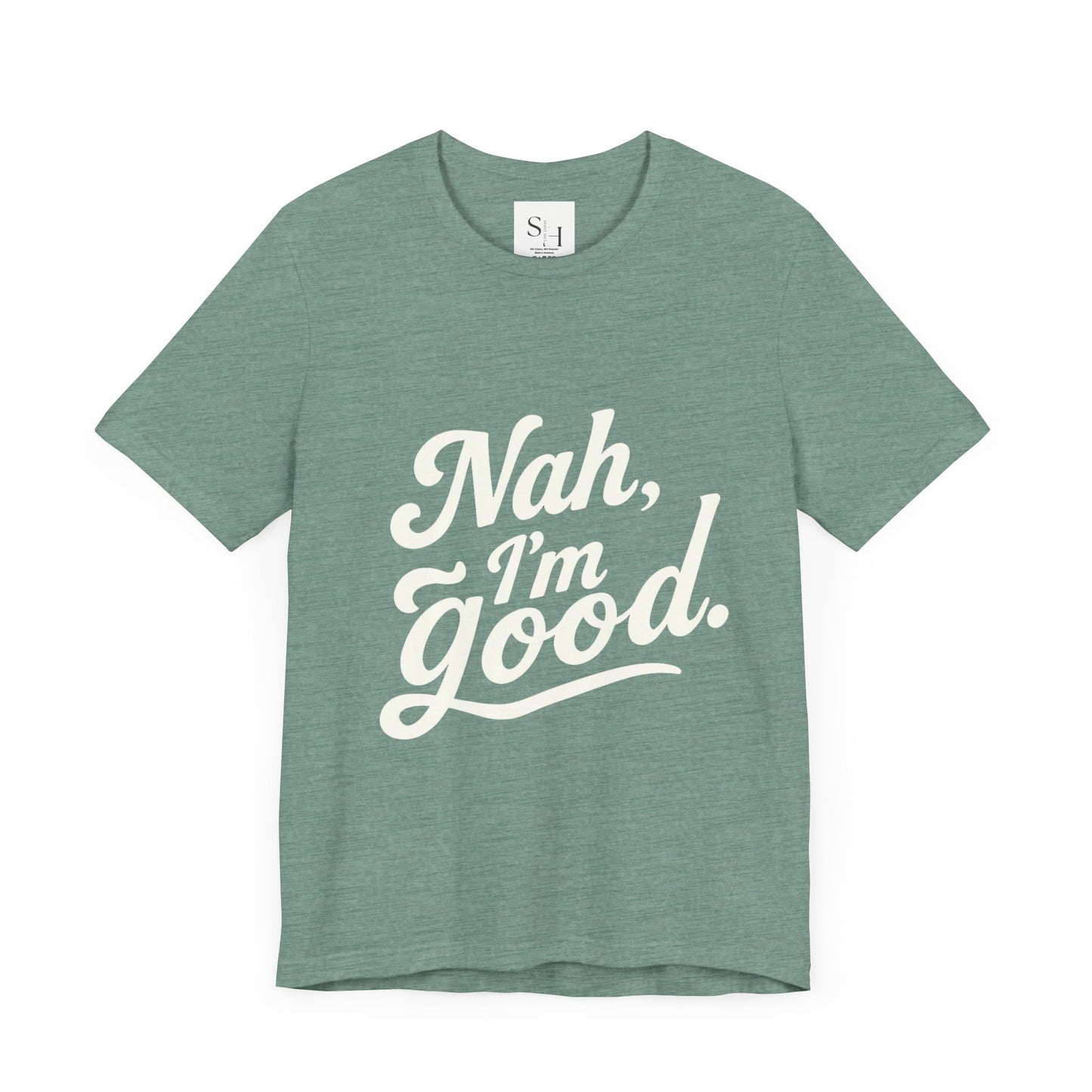 Nah, I'm Good Unisex Jersey T-Shirt