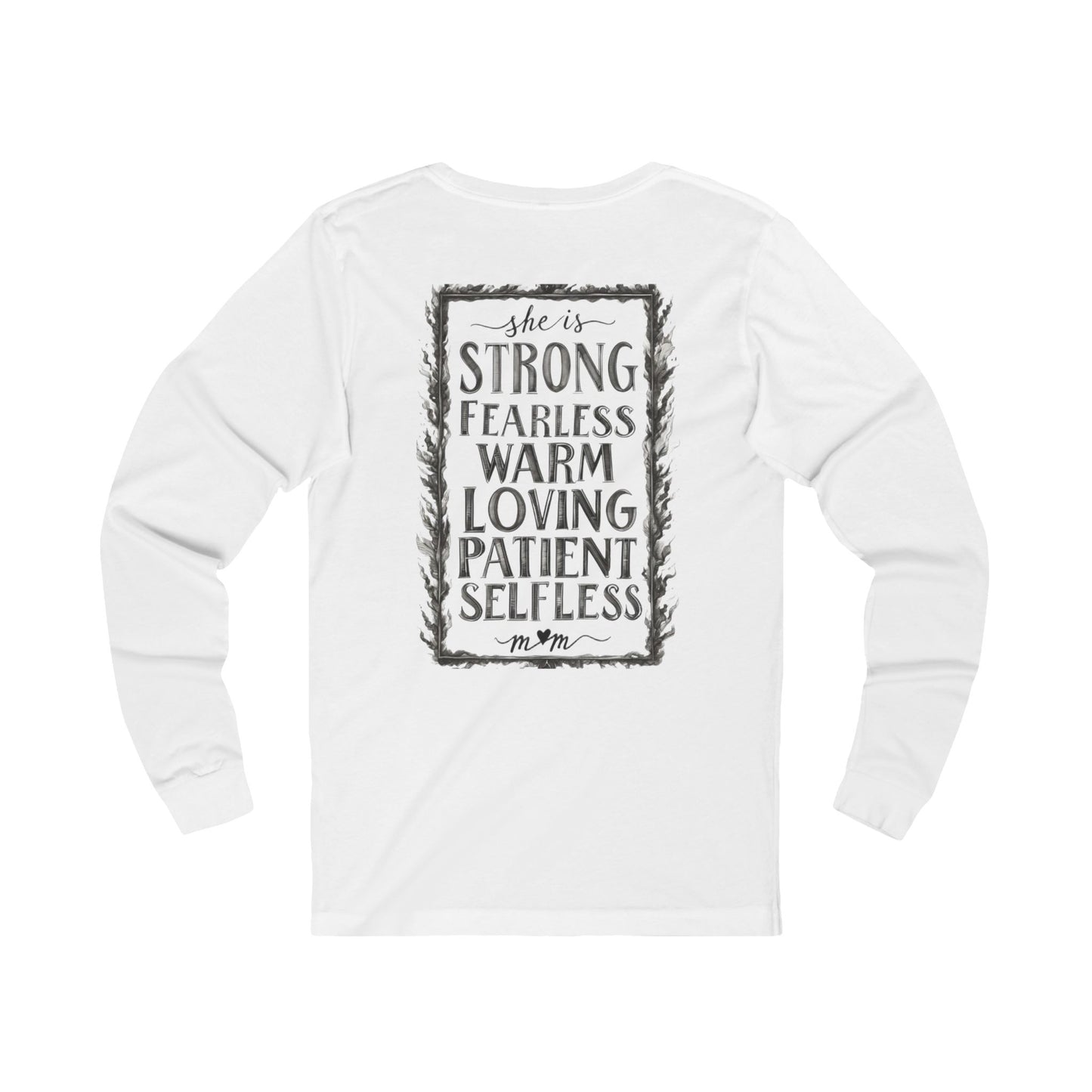 Mom Inspirational Unisex Long Sleeve Tee - Strong, Fearless, Loving
