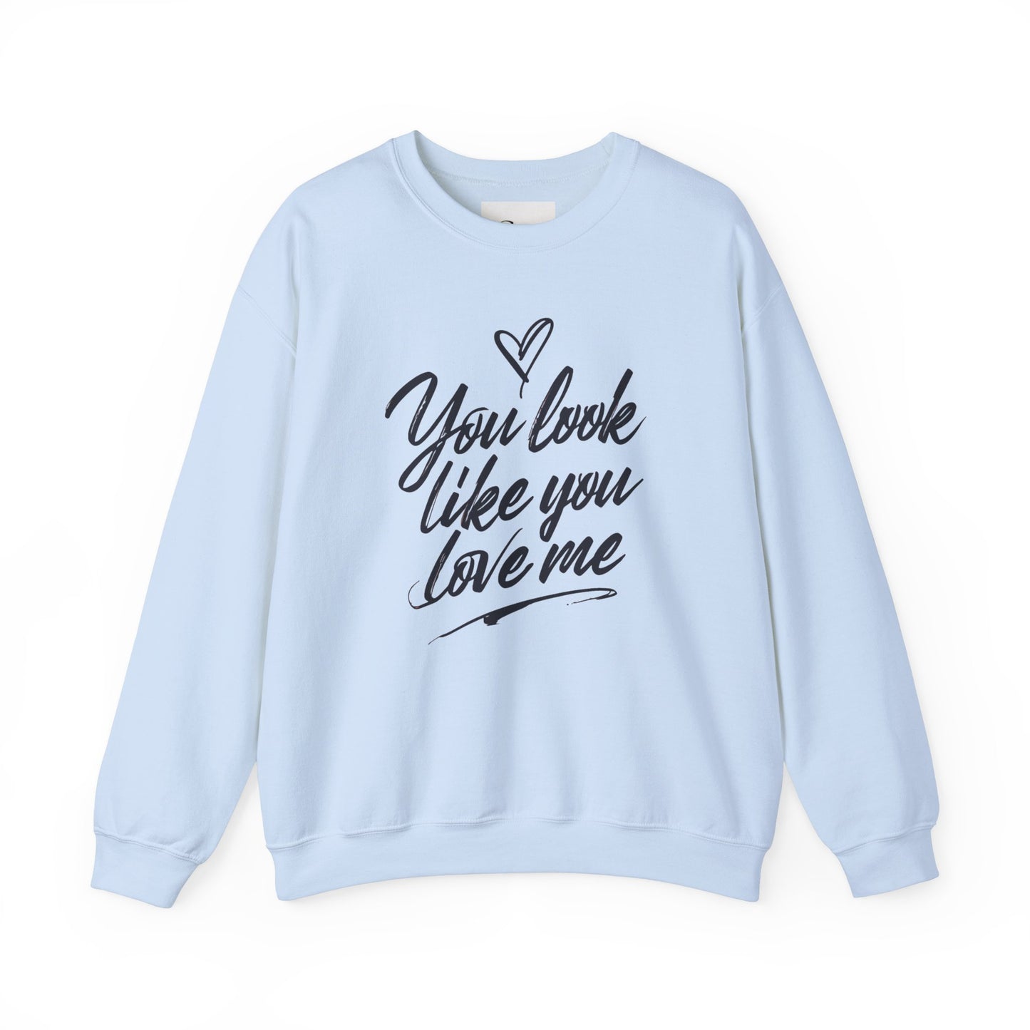 You look like you love me Unisex Heavy Blend™ Crewneck Sweatshirt