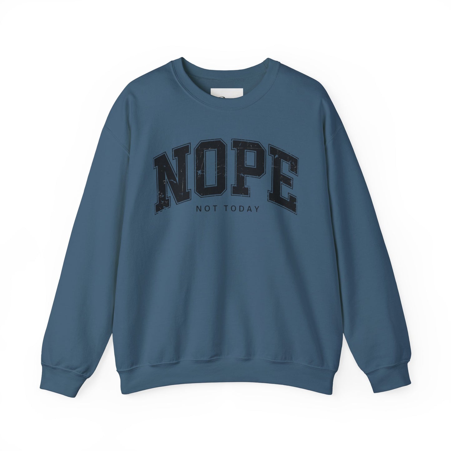 NOPE NOT TODAY Unisex Sweatshirt