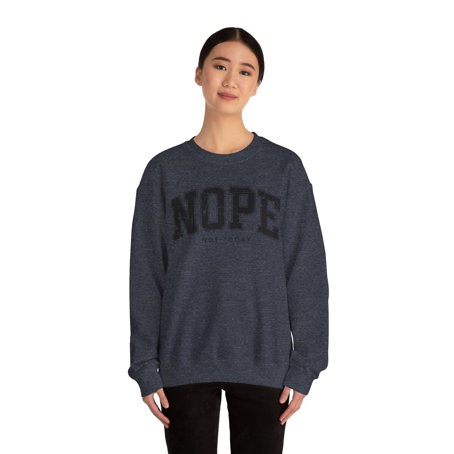 NOPE NOT TODAY Unisex Sweatshirt