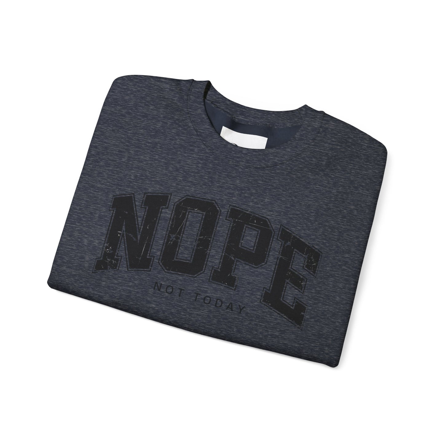 NOPE NOT TODAY Unisex Sweatshirt