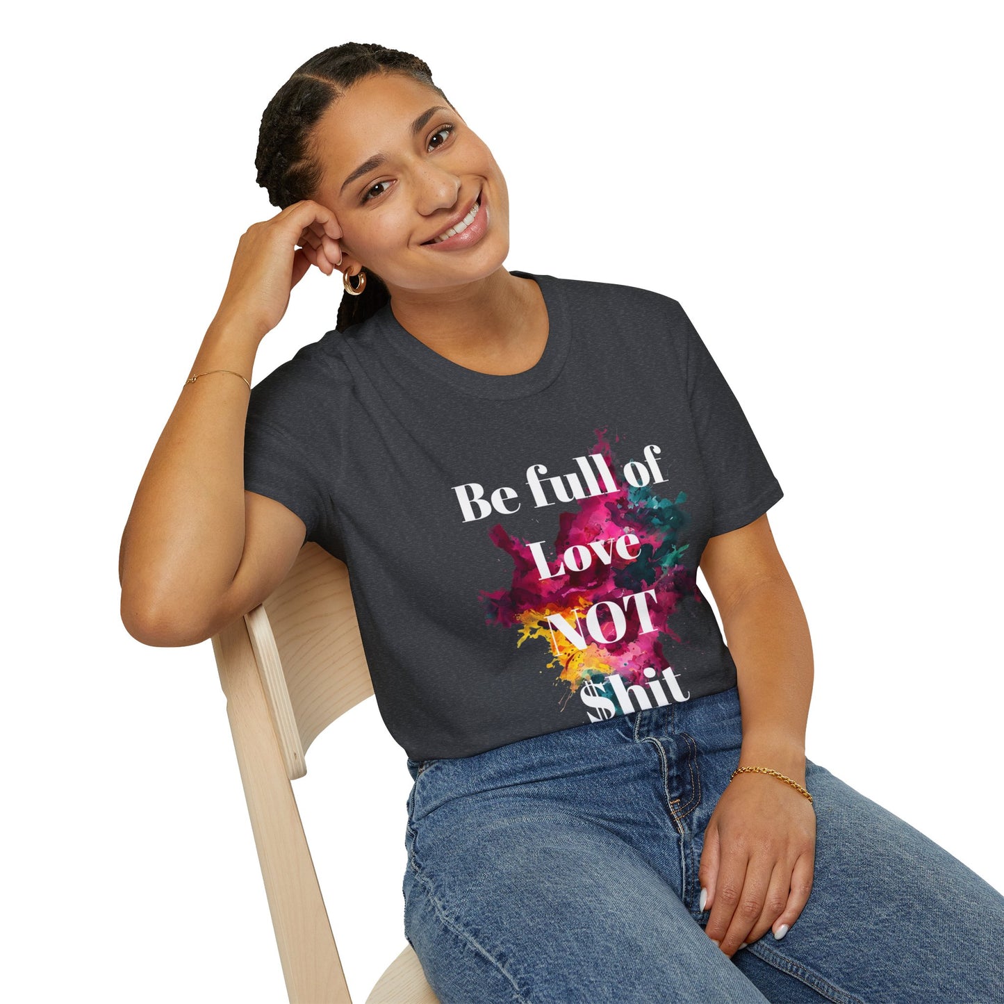 Be Full of Love Unisex T-Shirt