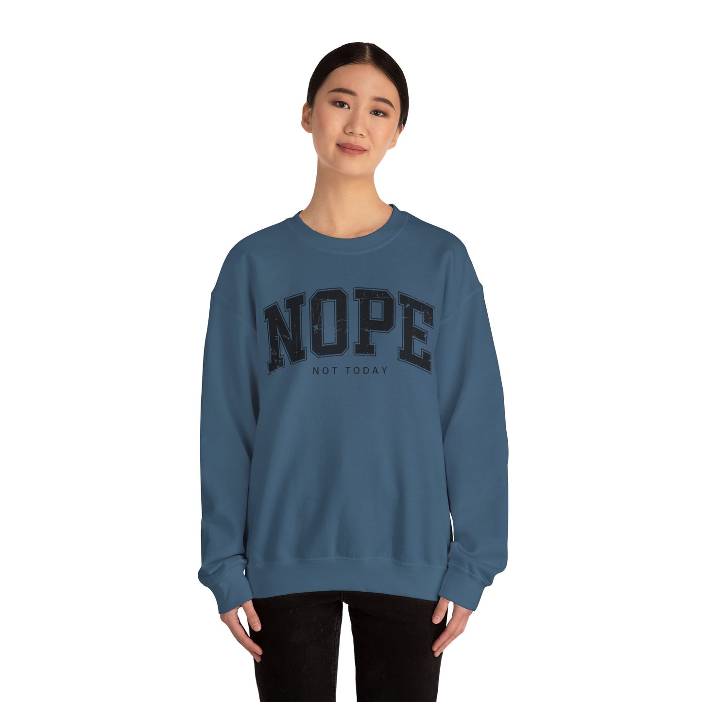 NOPE NOT TODAY Unisex Sweatshirt