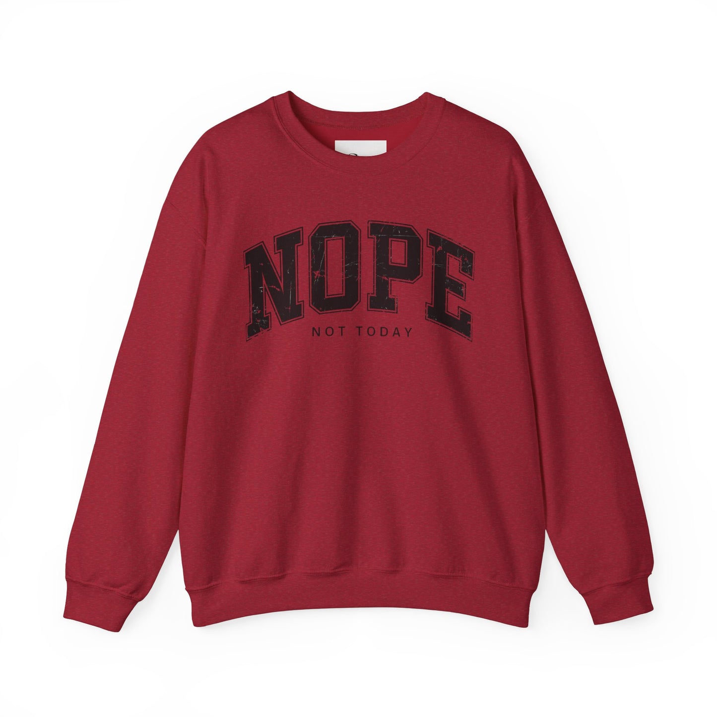NOPE NOT TODAY Unisex Sweatshirt