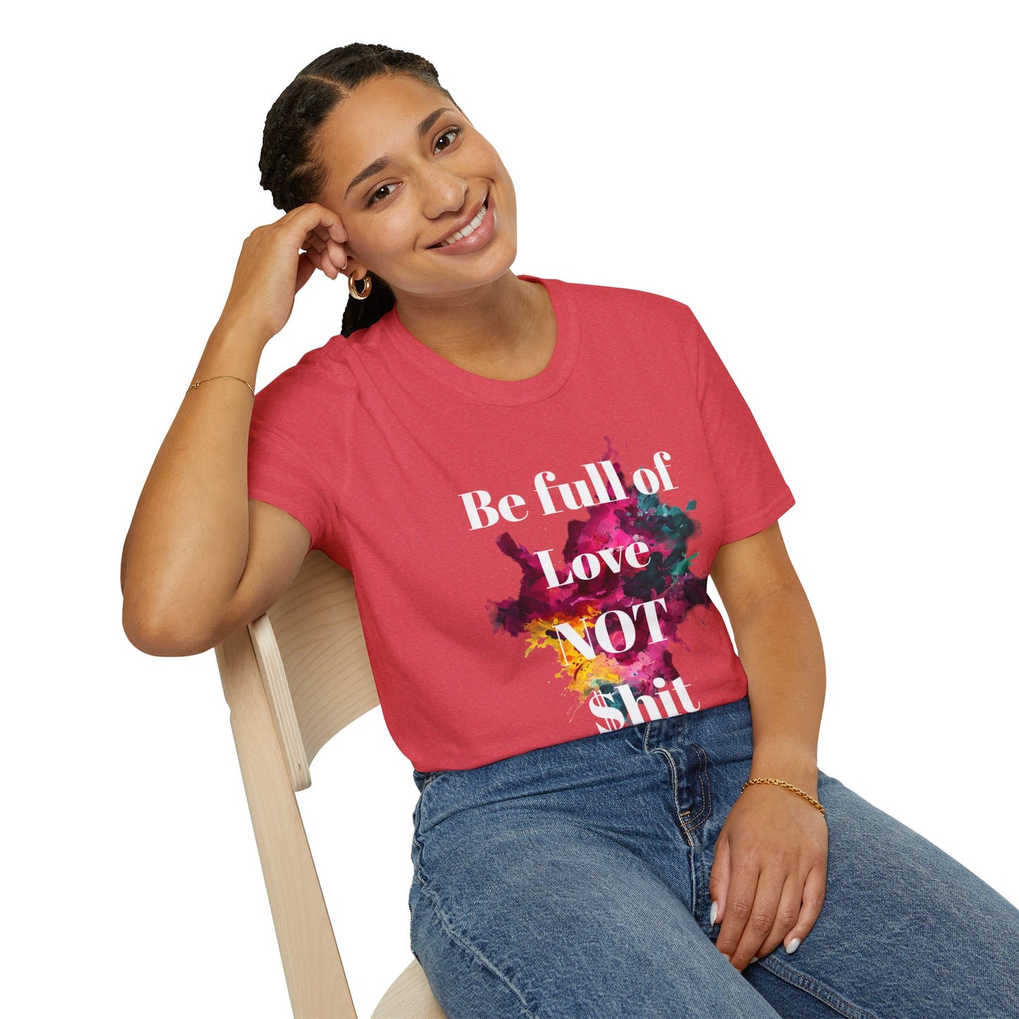Be Full of Love Unisex T-Shirt