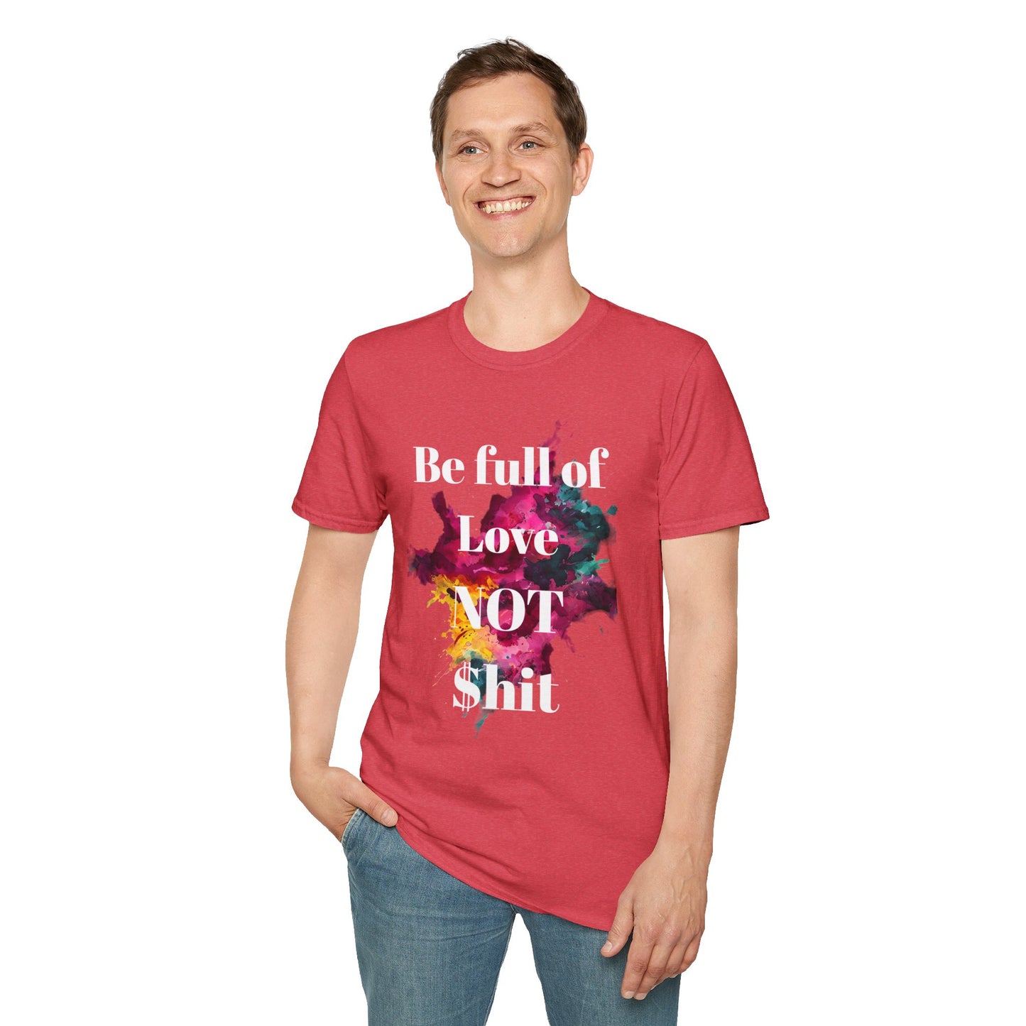Be Full of Love Unisex T-Shirt