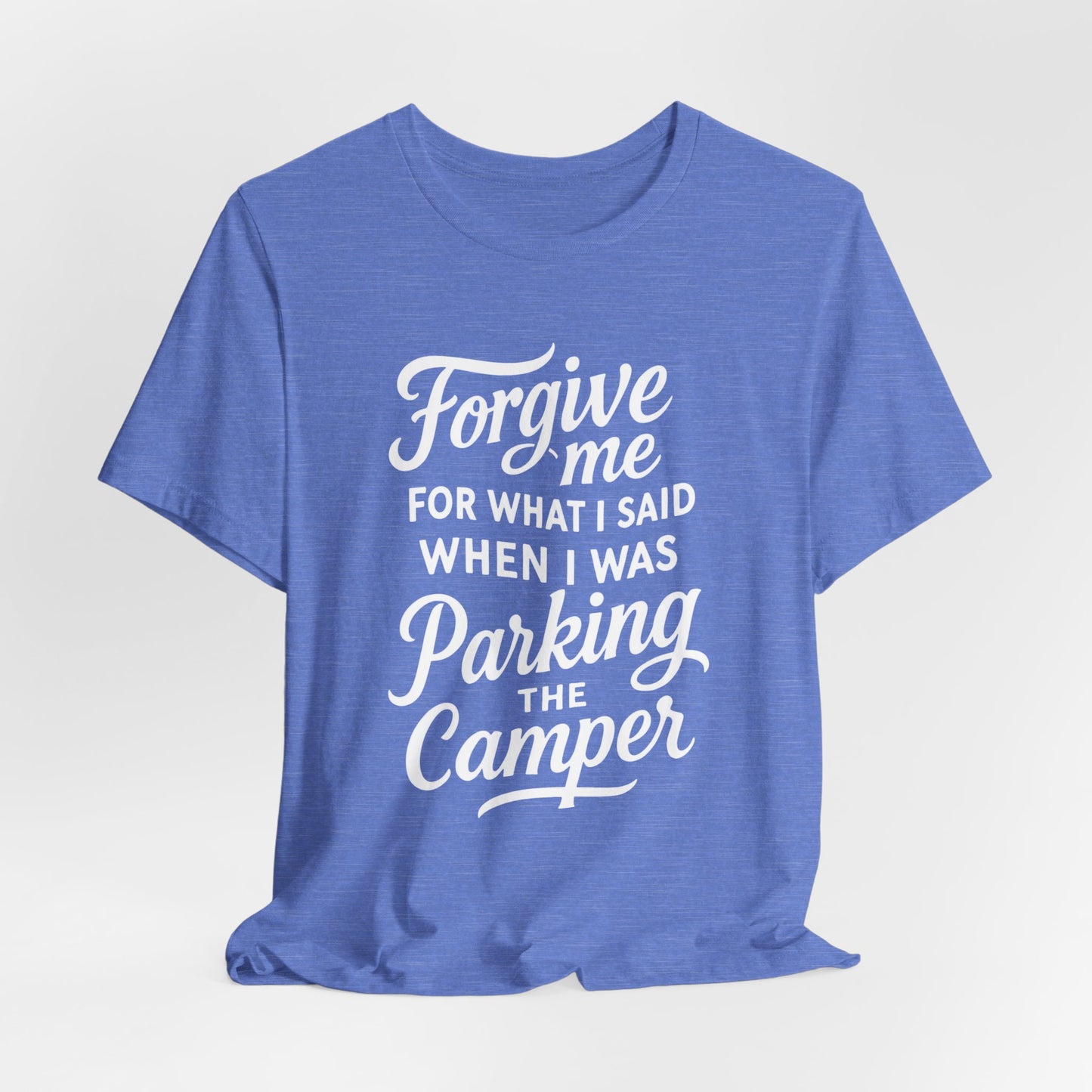 Forgive Me for What I Said When I Was Parking the Camper Unisex Jersey Short Sleeve Shirt