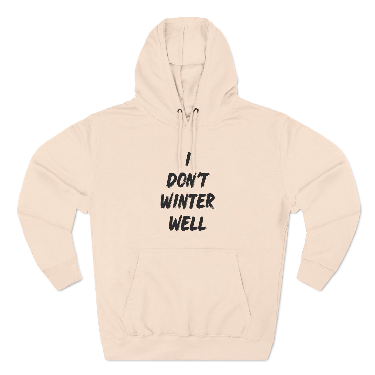 I Don't Winter Well Fleece Hoodie