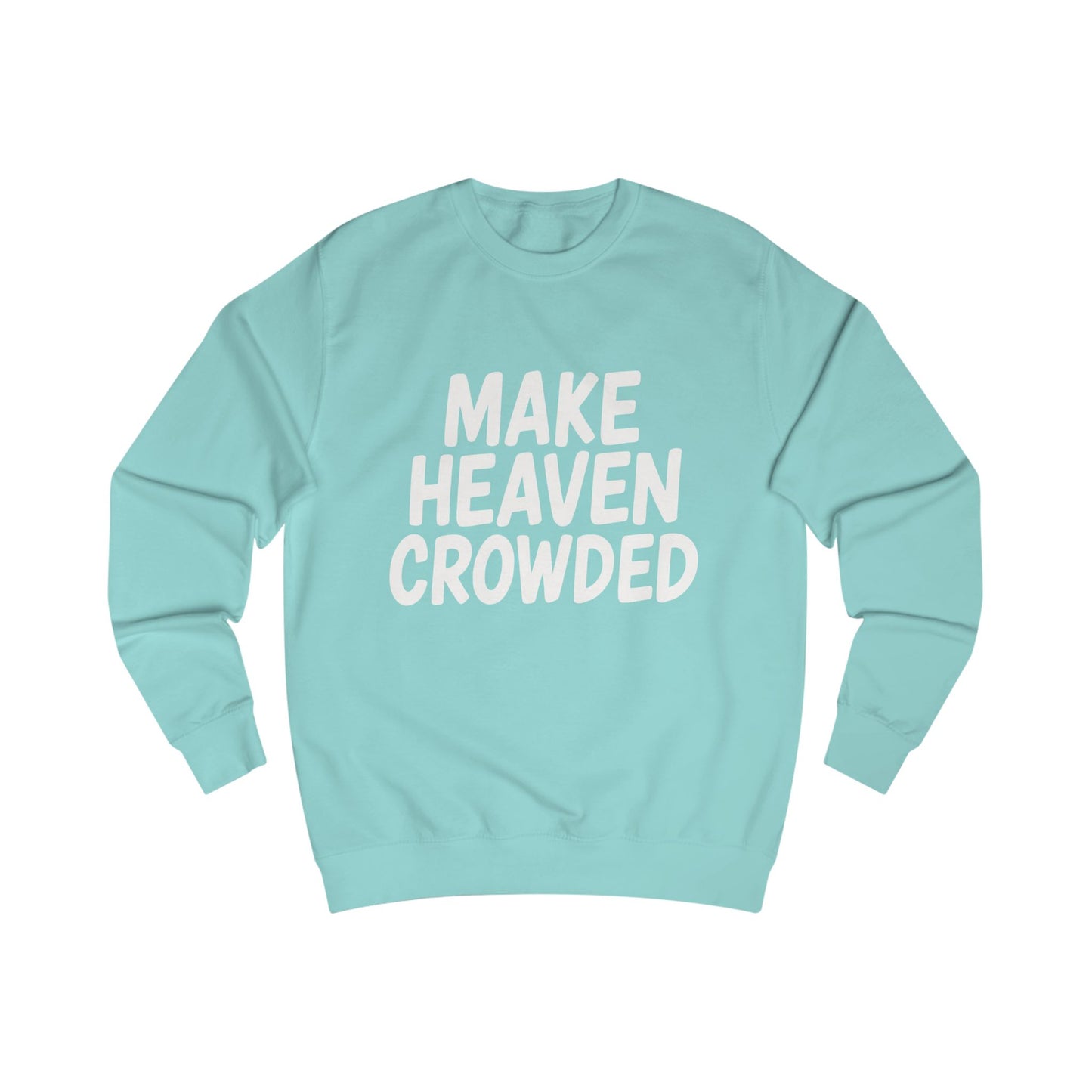 Make Heaven Crowded Sweatshirt | Unisex