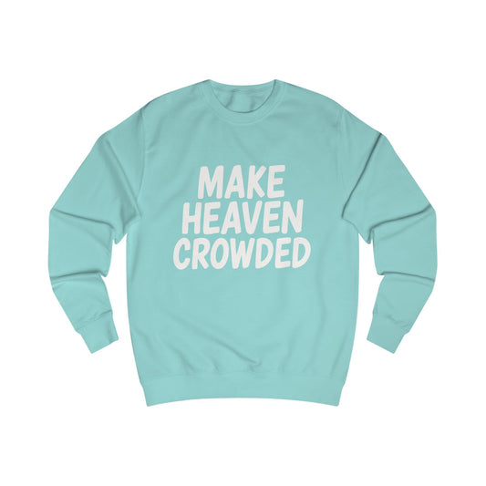 Make Heaven Crowded Sweatshirt | Unisex