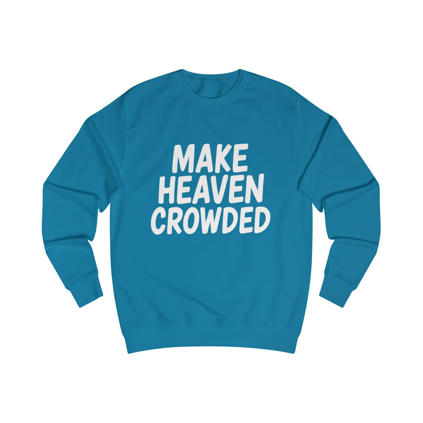Make Heaven Crowded Sweatshirt | Unisex