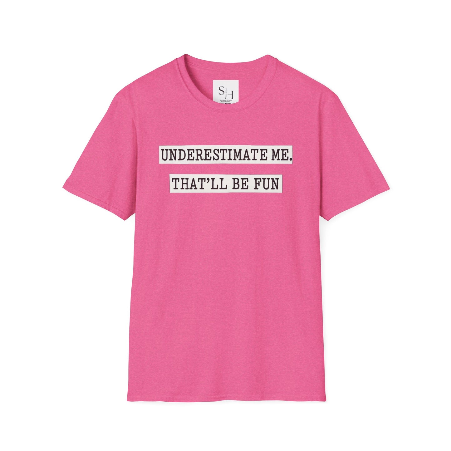 Underestimate Me That'll Be Fun Unisex Tee