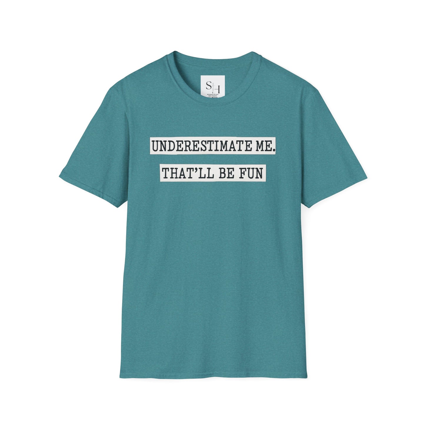 Underestimate Me That'll Be Fun Unisex Tee