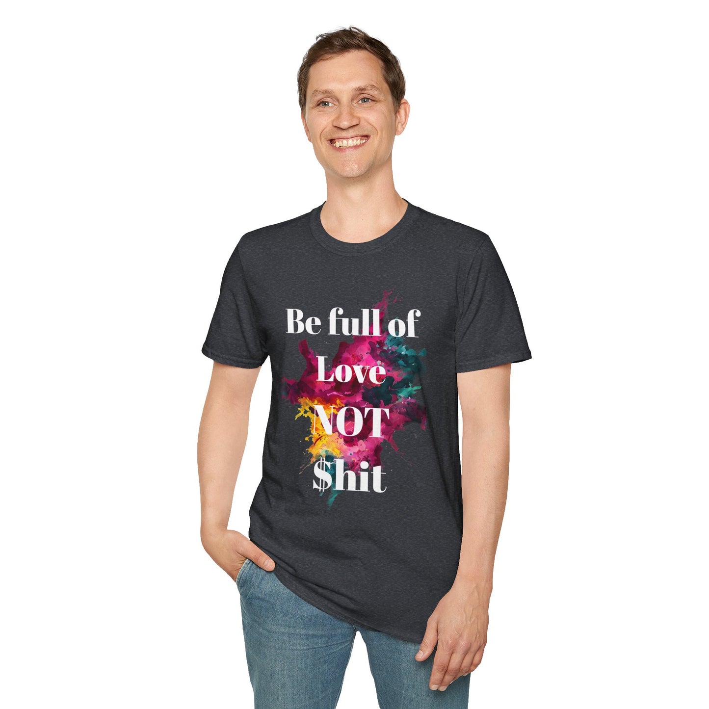 Be Full of Love Unisex T-Shirt