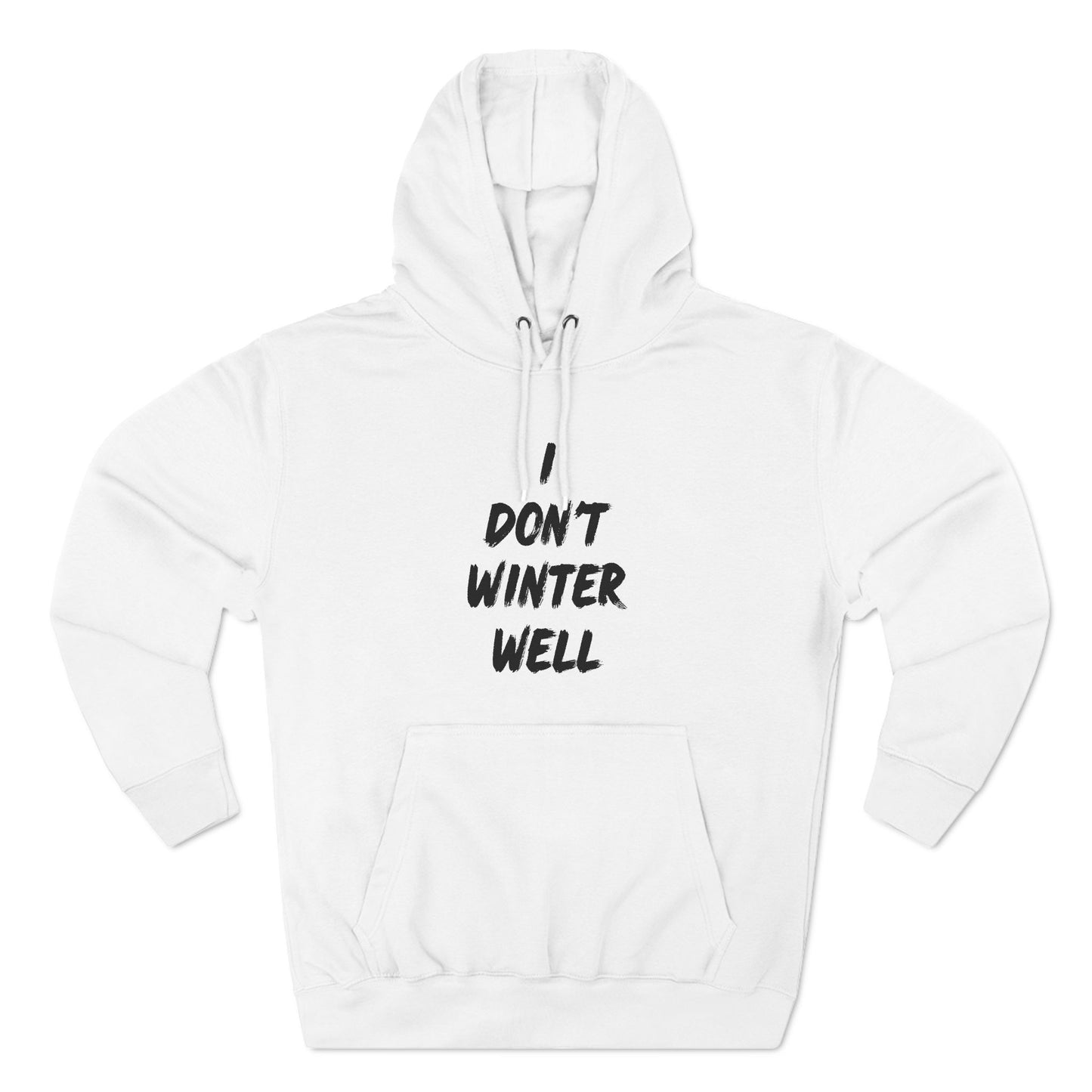 I Don't Winter Well Fleece Hoodie