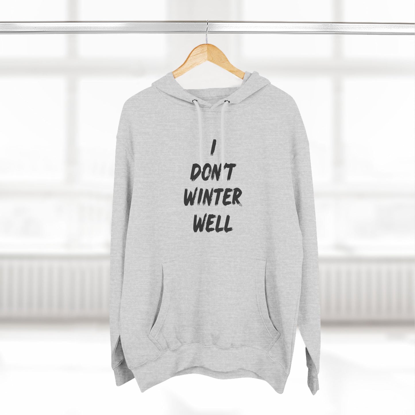 I Don't Winter Well Fleece Hoodie