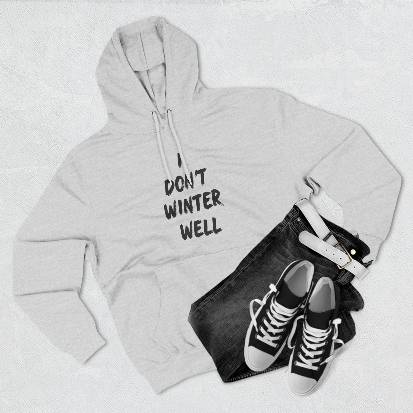 I Don't Winter Well Fleece Hoodie