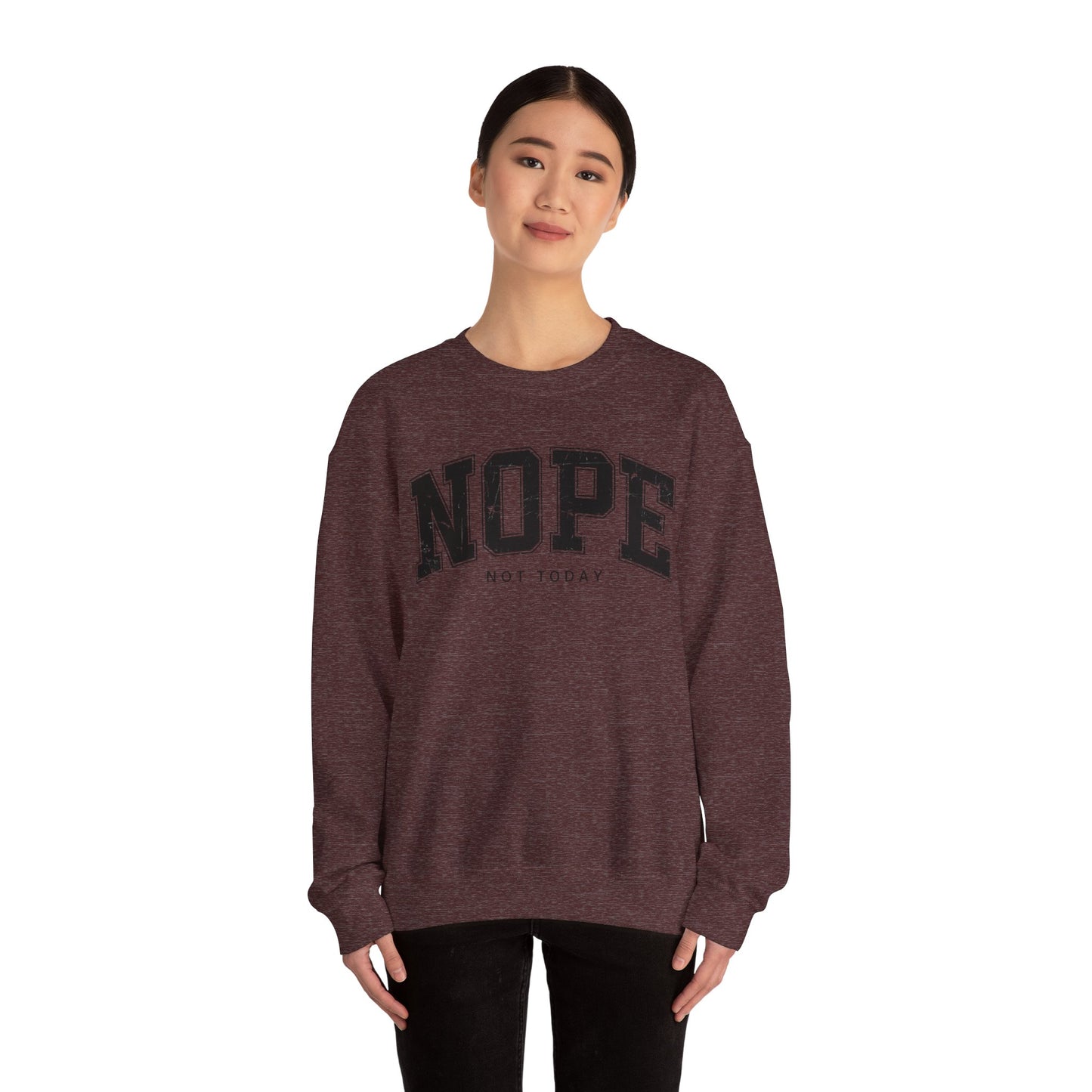 NOPE NOT TODAY Unisex Sweatshirt