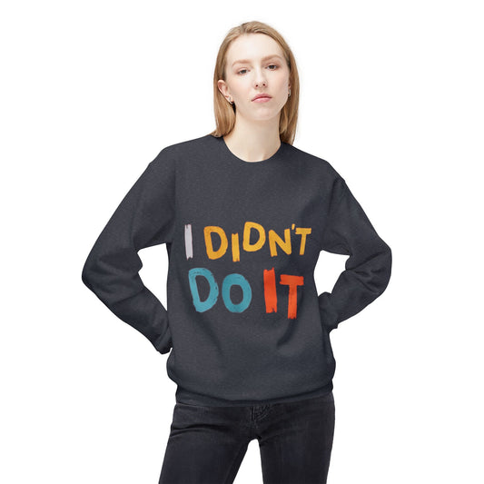 I Didn't Do It Unisex Crewneck Sweatshirt