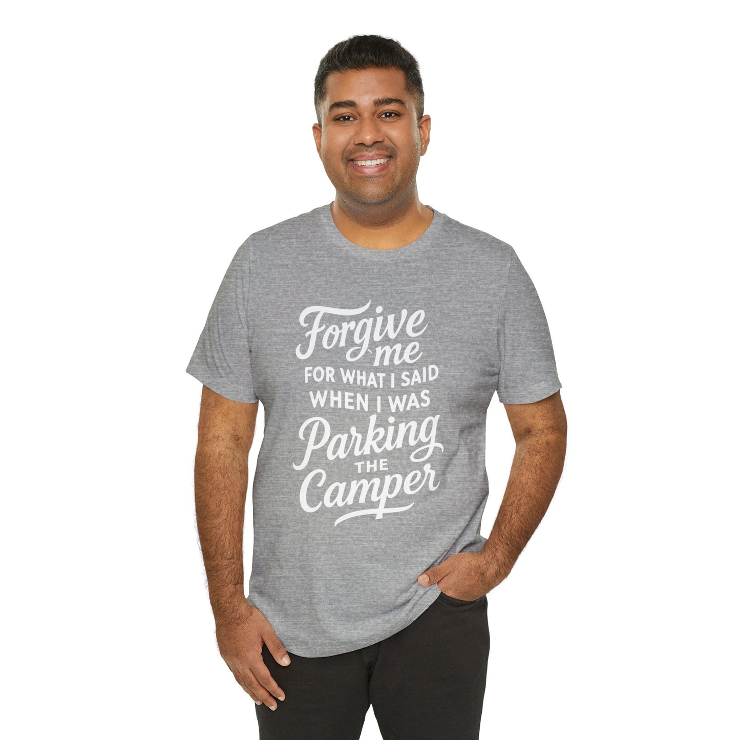 Forgive Me for What I Said When I Was Parking the Camper Unisex Jersey Short Sleeve Shirt