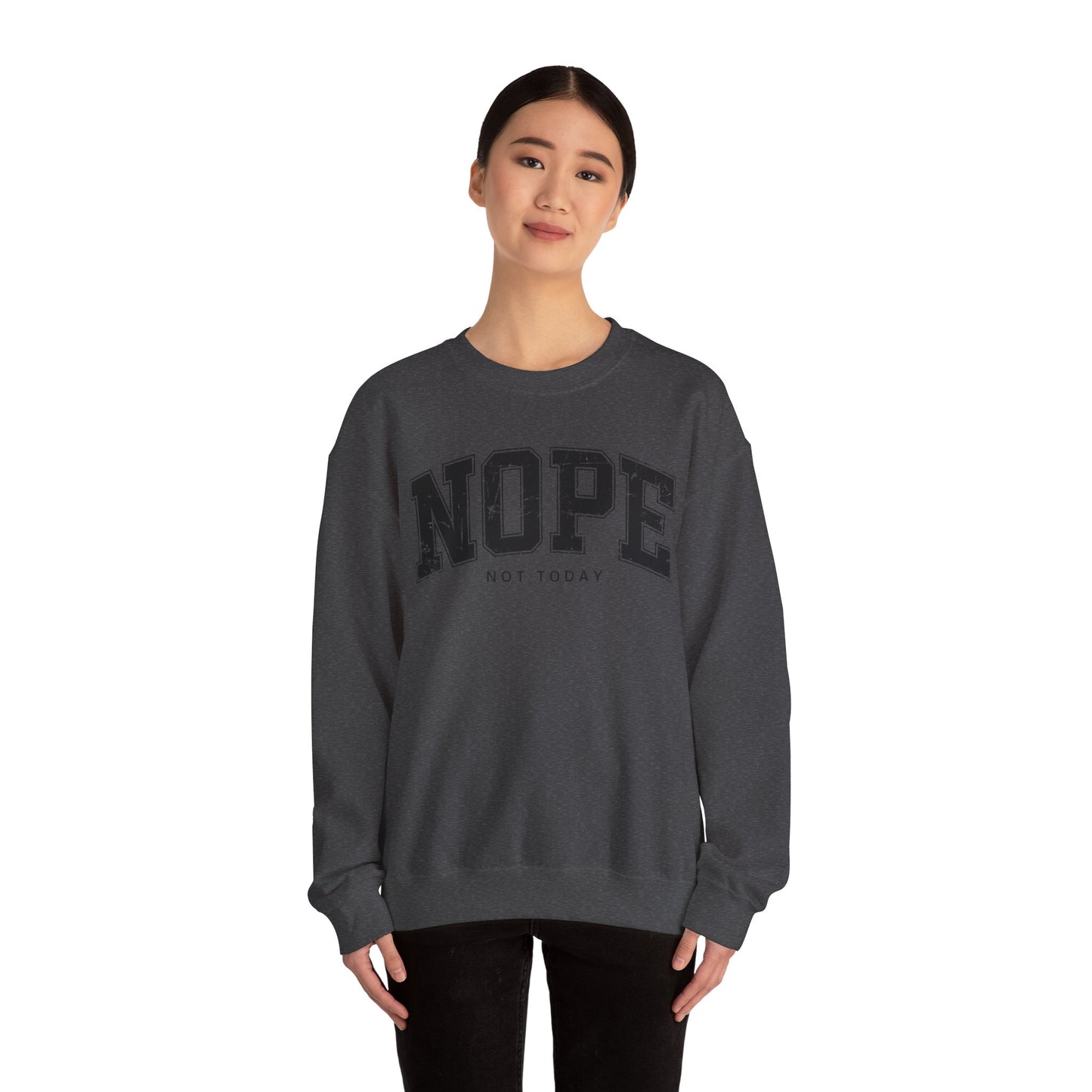 NOPE NOT TODAY Unisex Sweatshirt