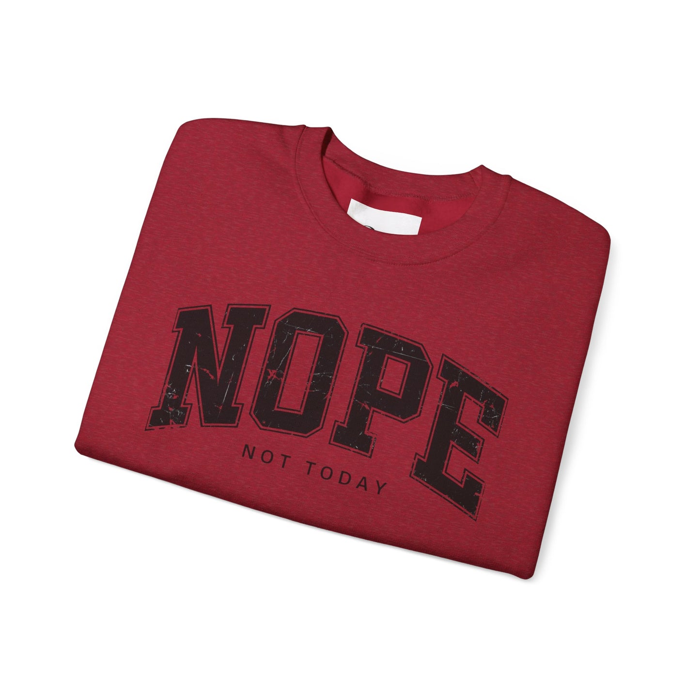 NOPE NOT TODAY Unisex Sweatshirt
