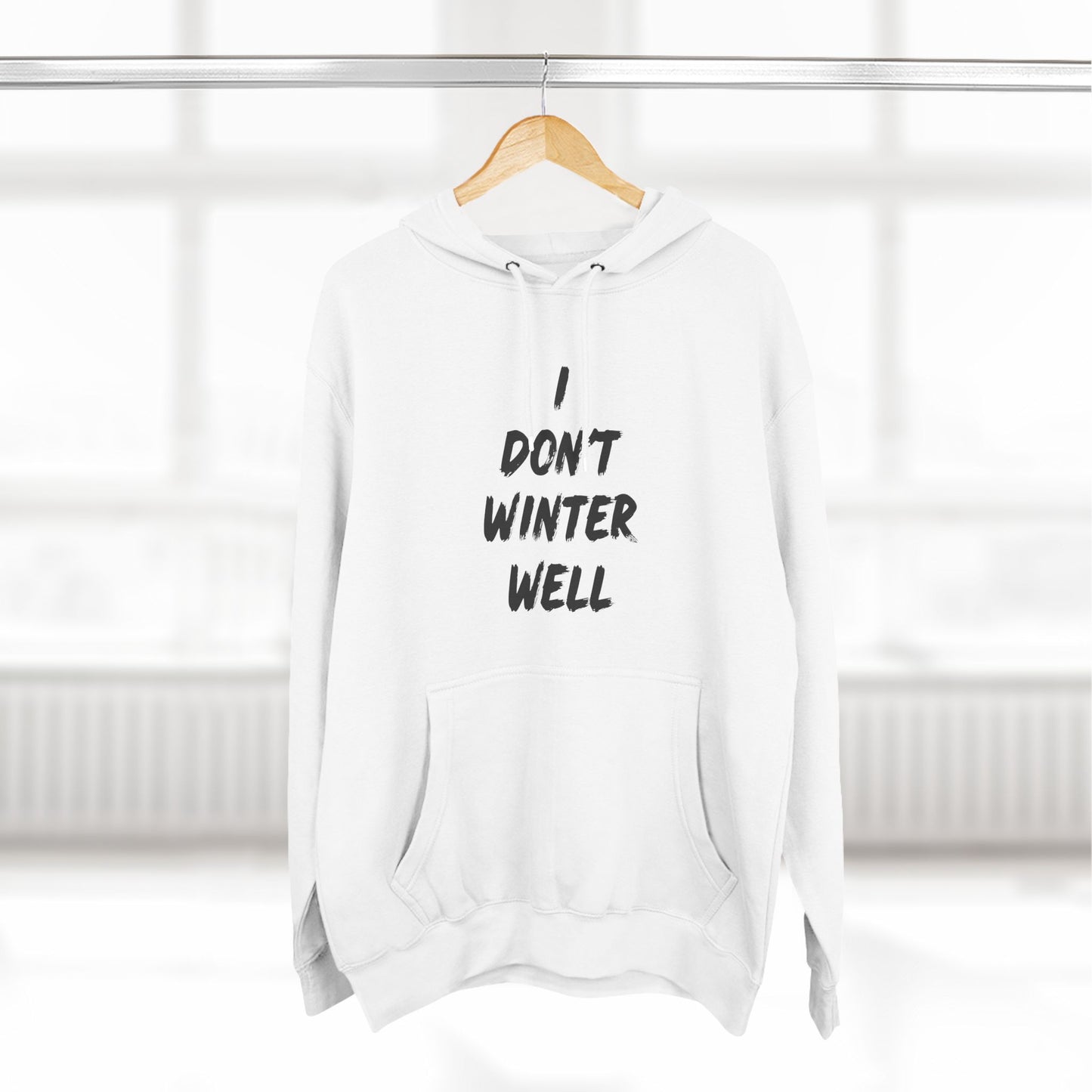 I Don't Winter Well Fleece Hoodie