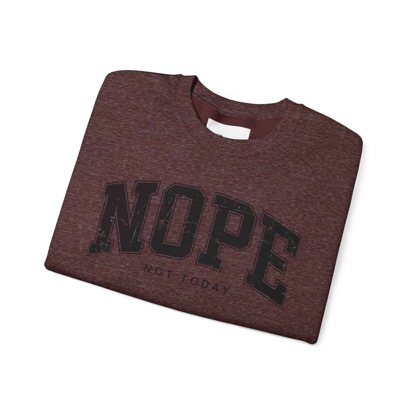 NOPE NOT TODAY Unisex Sweatshirt