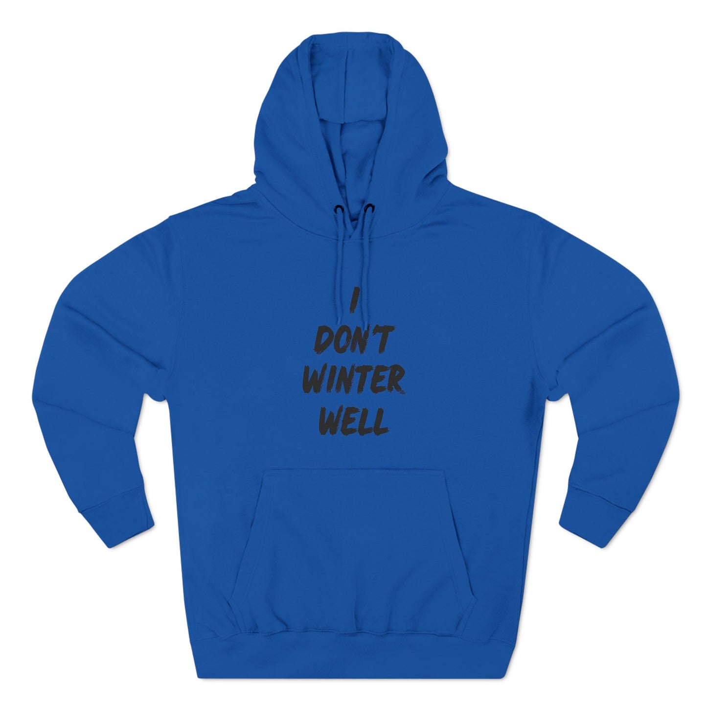 I Don't Winter Well Fleece Hoodie