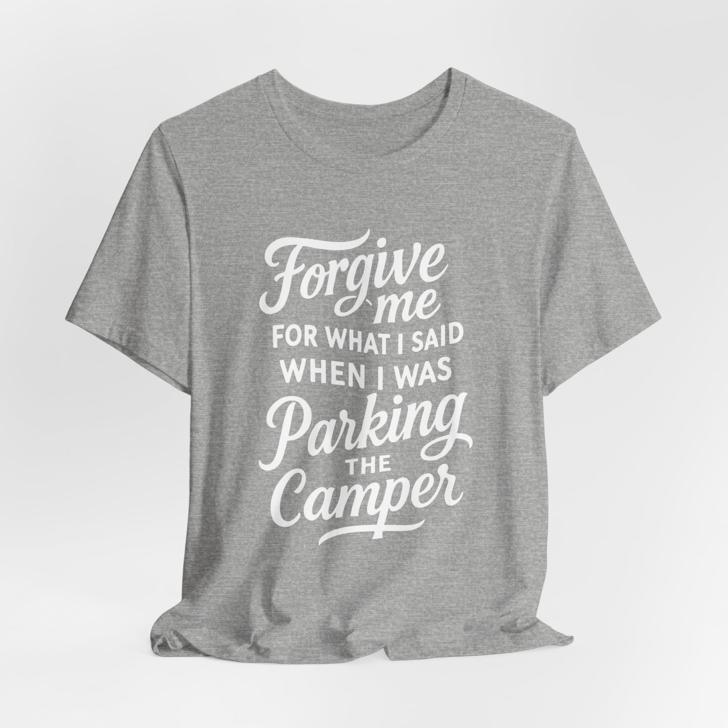 Forgive Me for What I Said When I Was Parking the Camper Unisex Jersey Short Sleeve Shirt