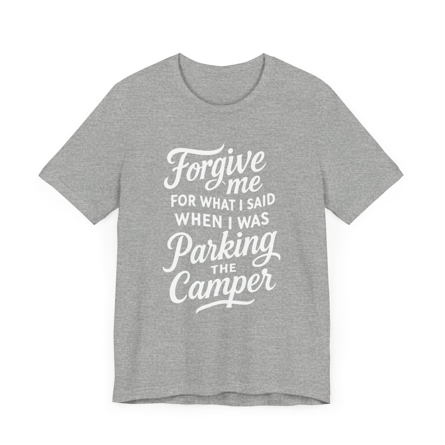 Forgive Me for What I Said When I Was Parking the Camper Unisex Jersey Short Sleeve Shirt
