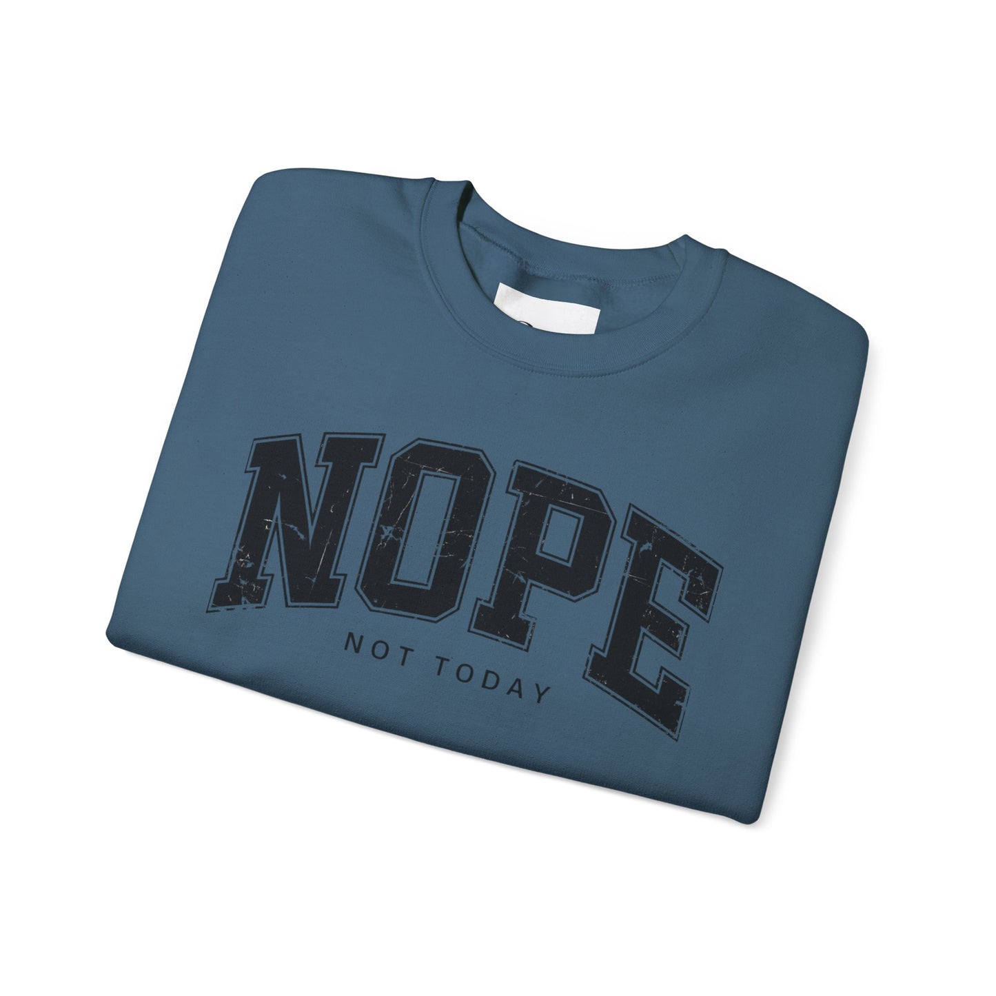 NOPE NOT TODAY Unisex Sweatshirt