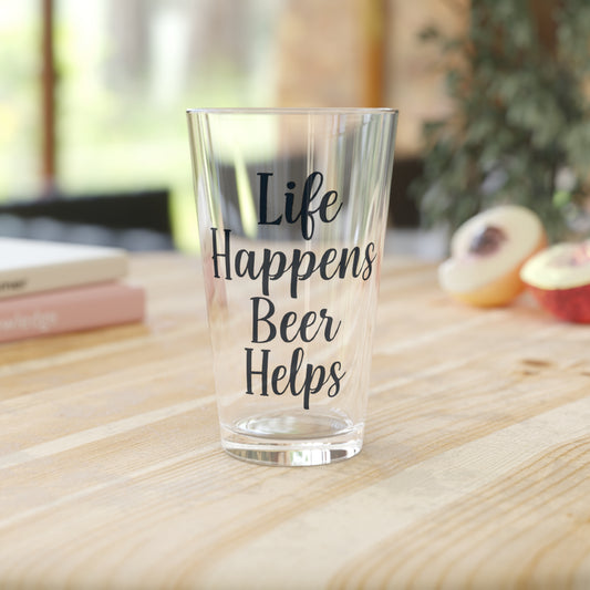 16oz Pint Glass - Life Happens Beer Helps