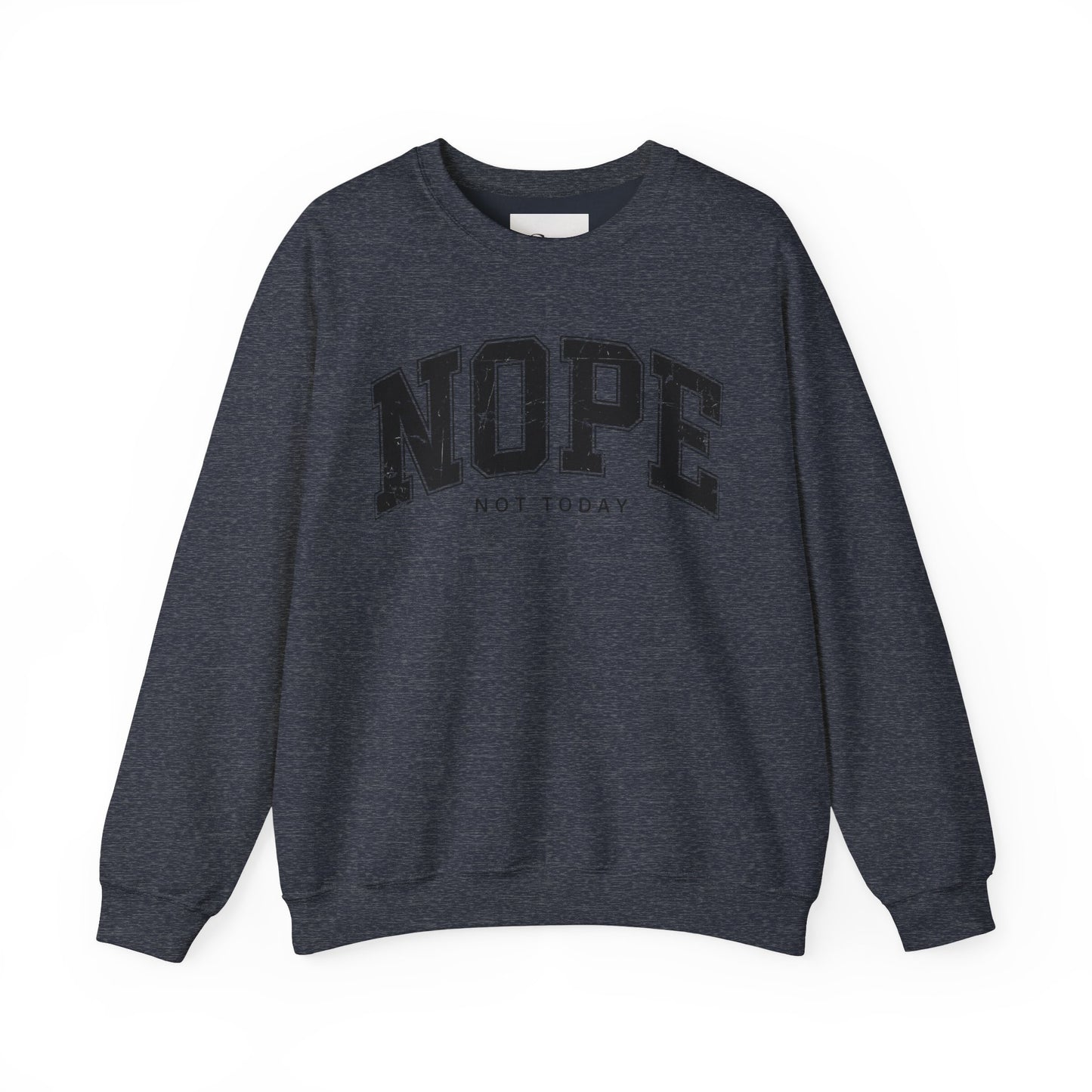 NOPE NOT TODAY Unisex Sweatshirt