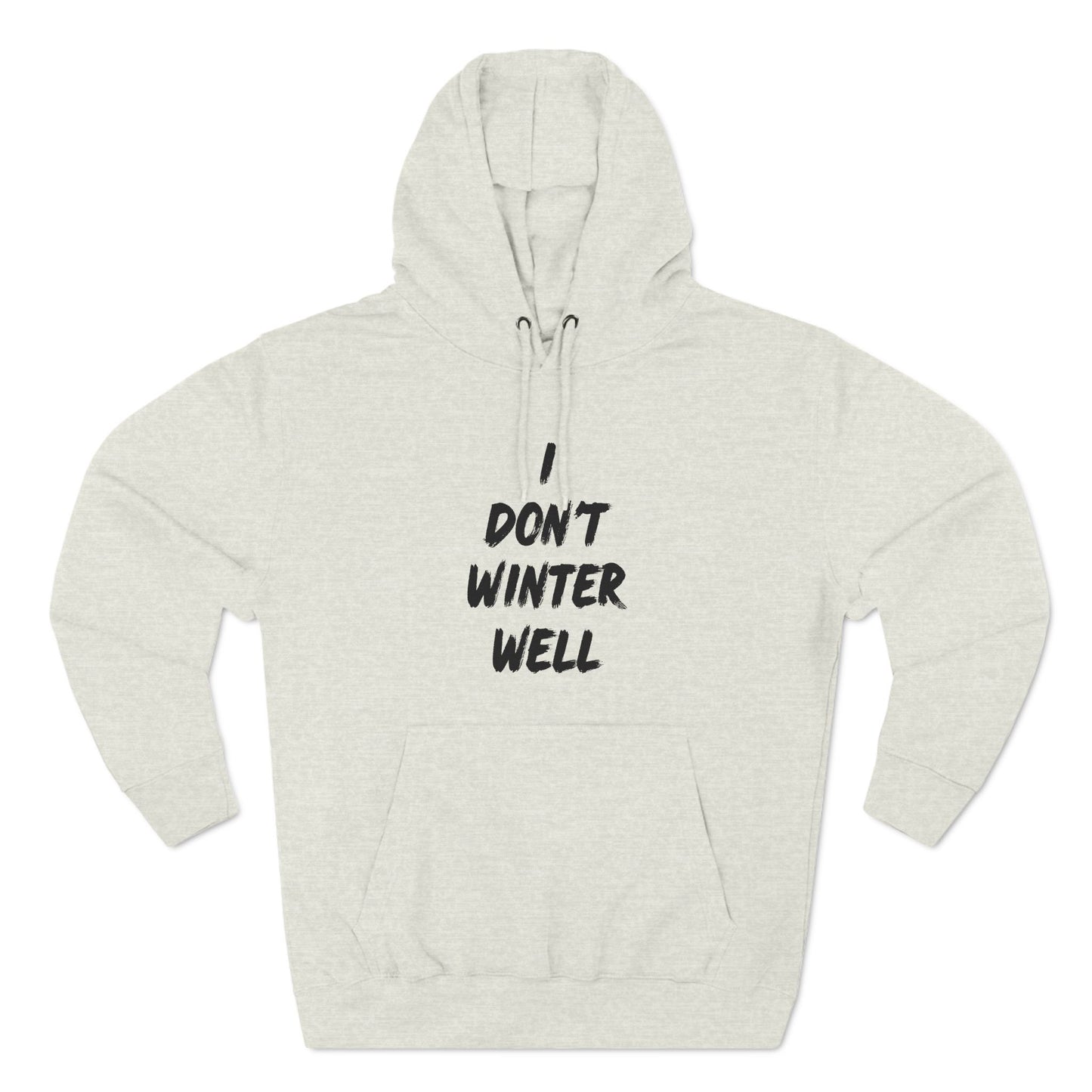 I Don't Winter Well Fleece Hoodie