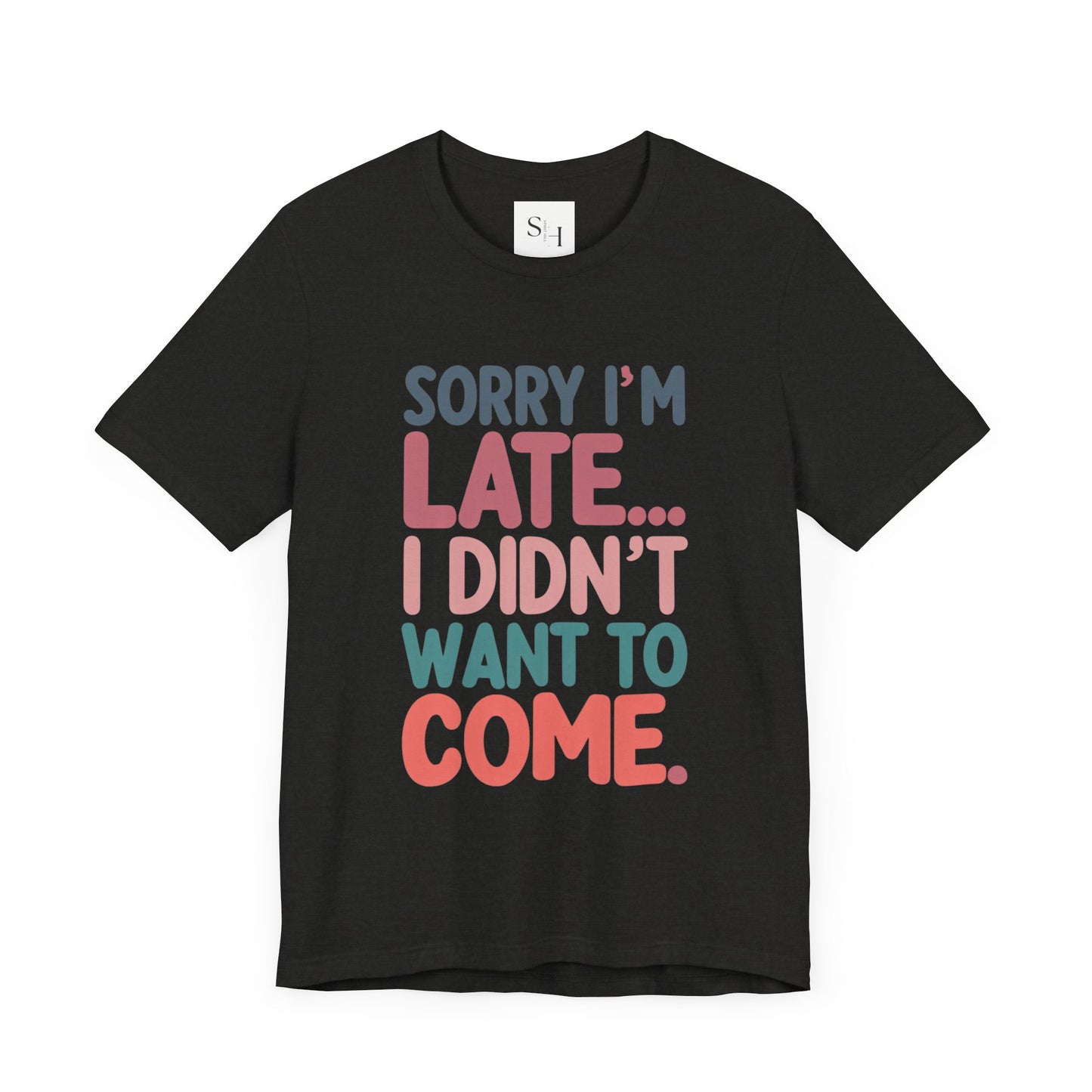 Sorry I'm Late Short Sleeve Tee