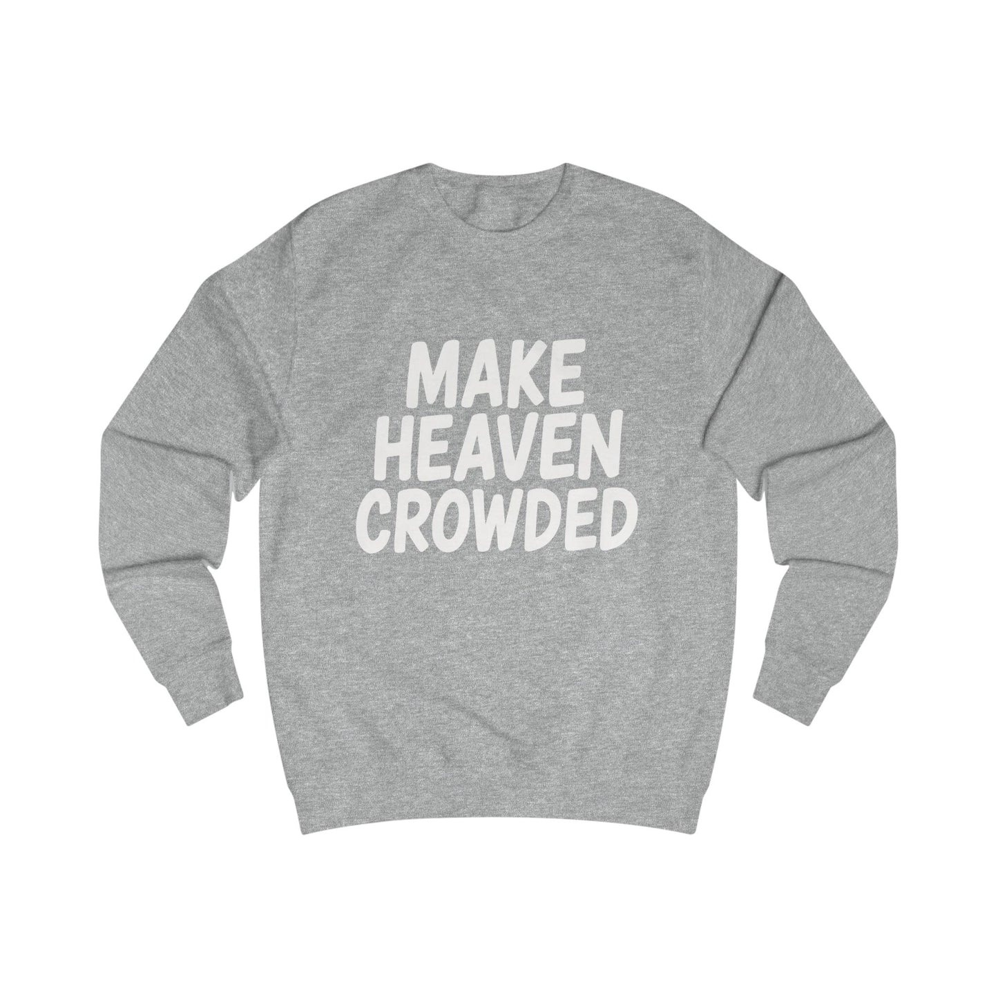 Make Heaven Crowded Sweatshirt | Unisex