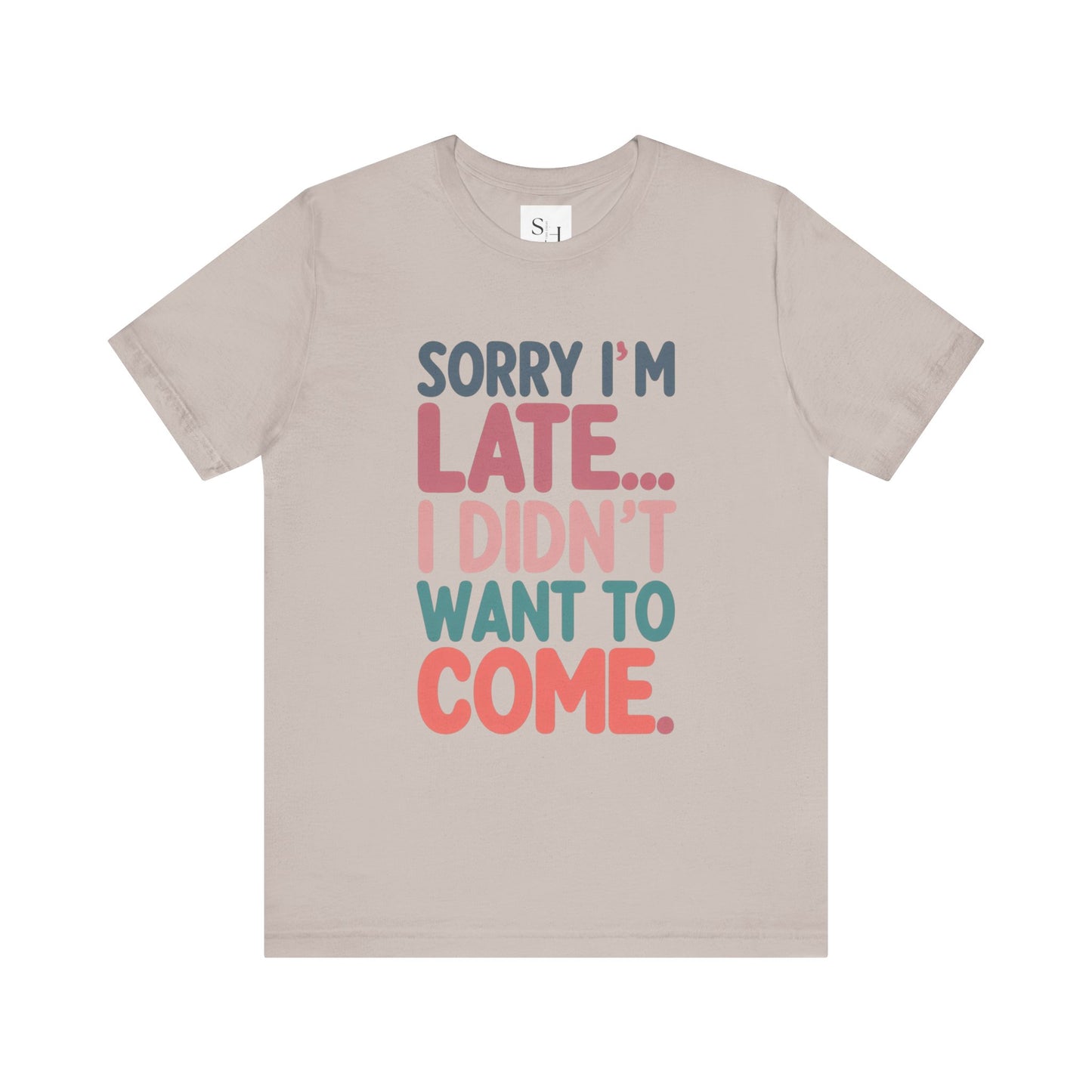 Sorry I'm Late Short Sleeve Tee